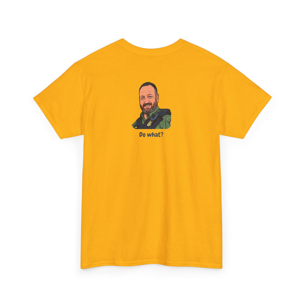 Chief Bradley Taylor You'll Freeze Your Begonias Off Front/Back T‑Shirt