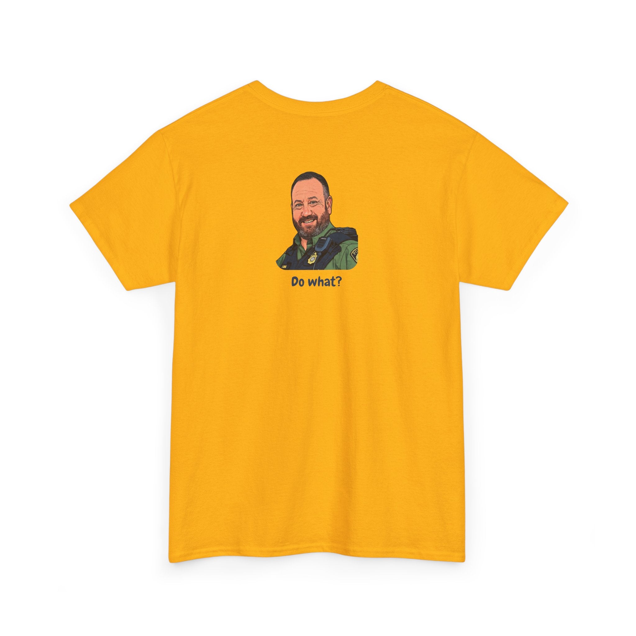 Chief Bradley Taylor You'll Freeze Your Begonias Off Front/Back T‑Shirt