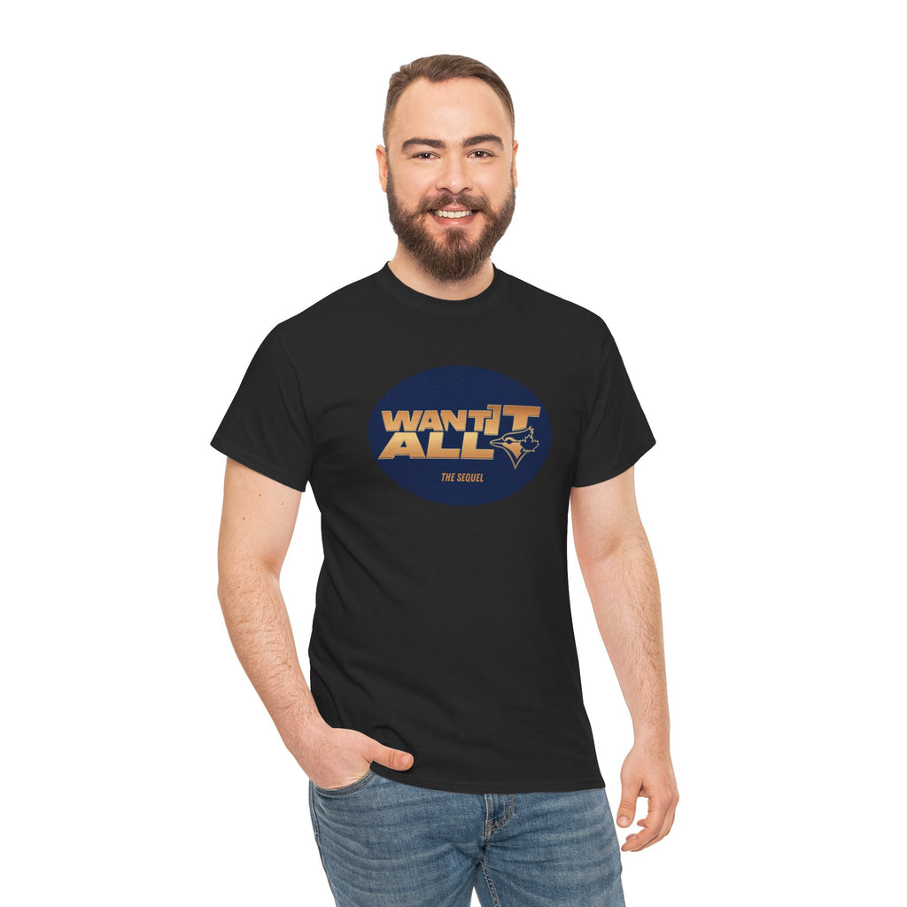 Toronto Blue Jays Want It All Sequel T-Shirt