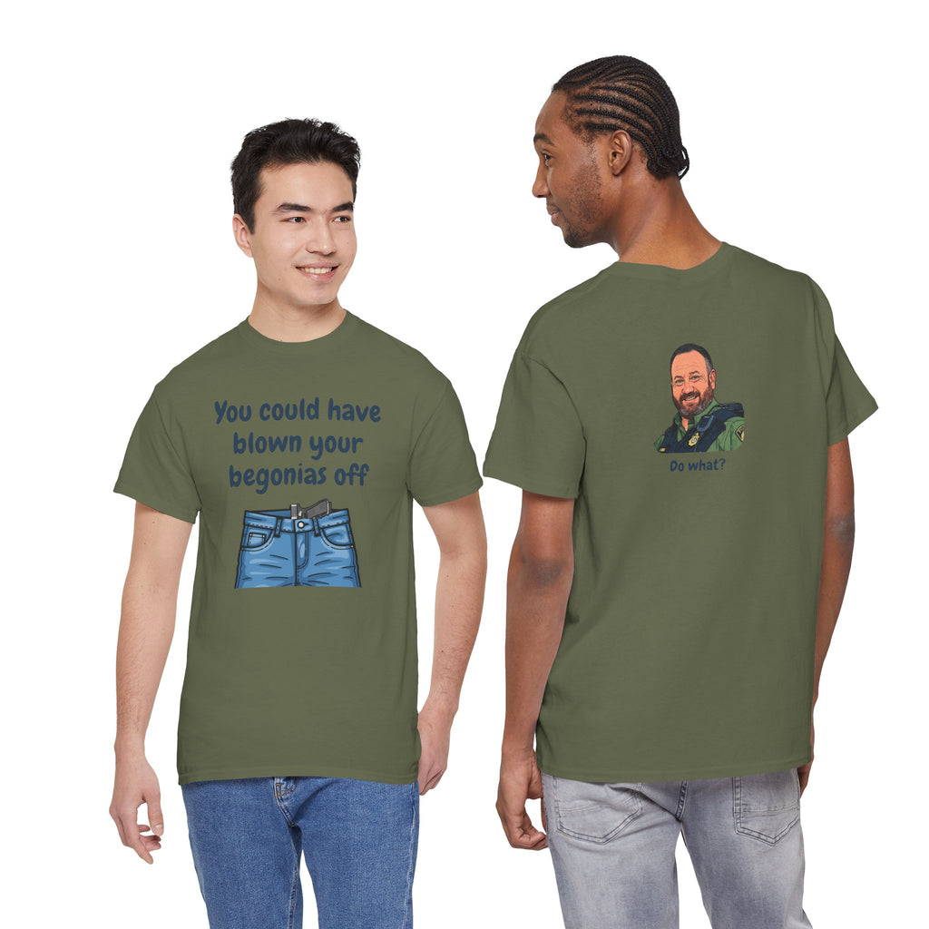 Chief Bradley Taylor You Could Have Blown Your Begonias Off Front/Back T‑Shirt
