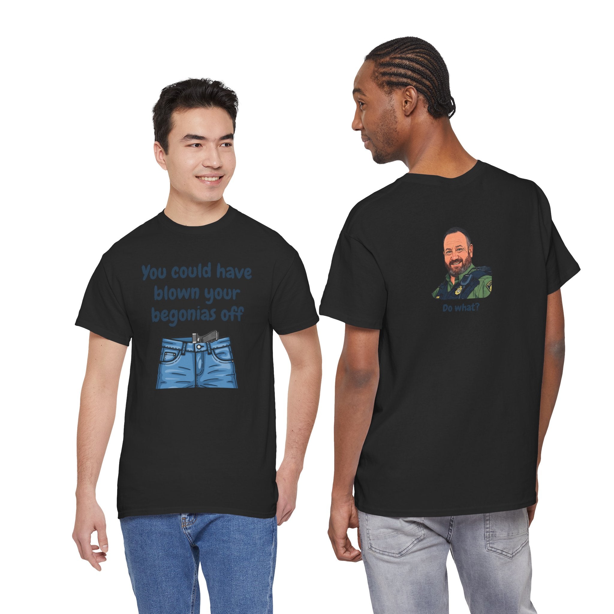 Chief Bradley Taylor You Could Have Blown Your Begonias Off Front/Back T‑Shirt