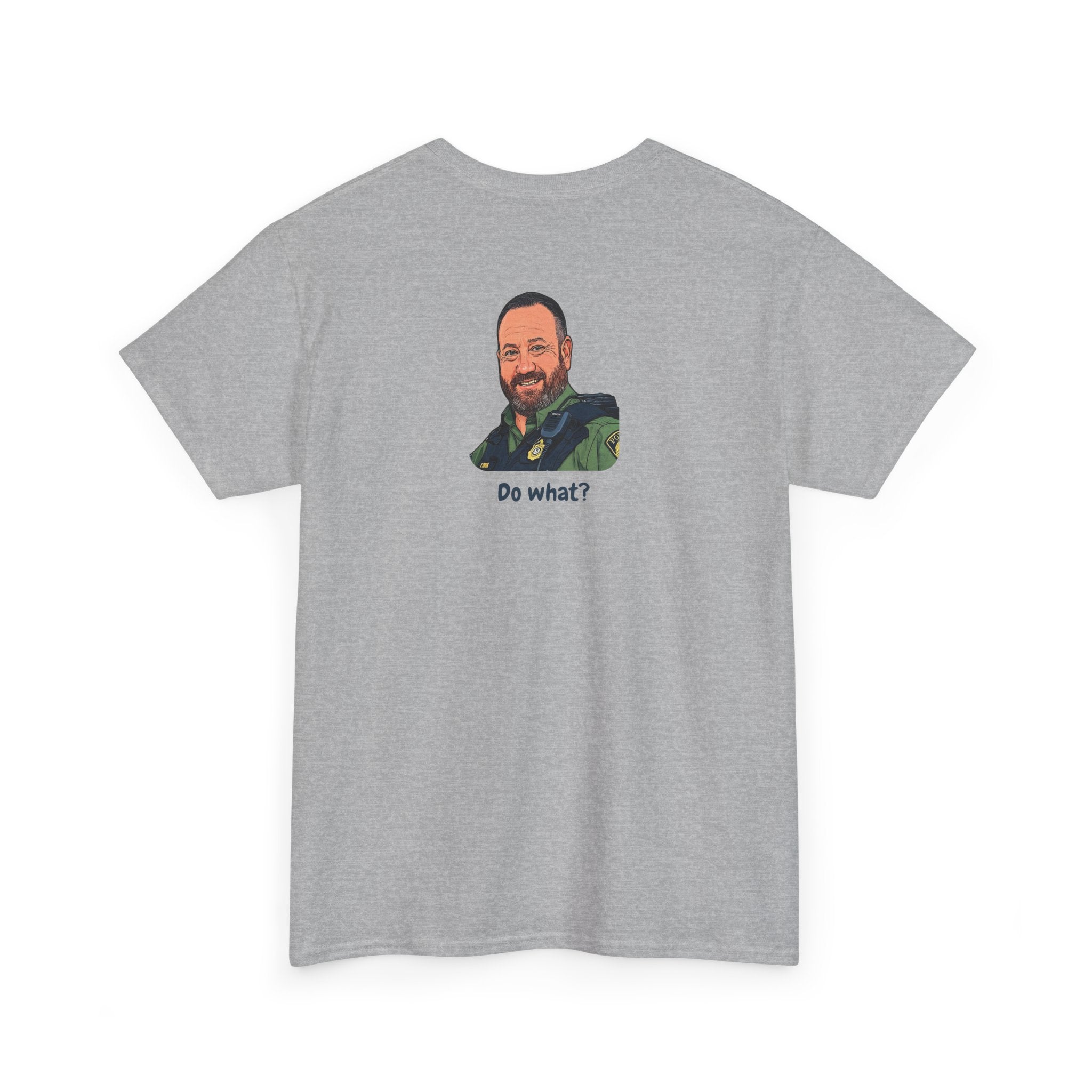 Chief Bradley Taylor You Could Have Blown Your Begonias Off Front/Back T‑Shirt