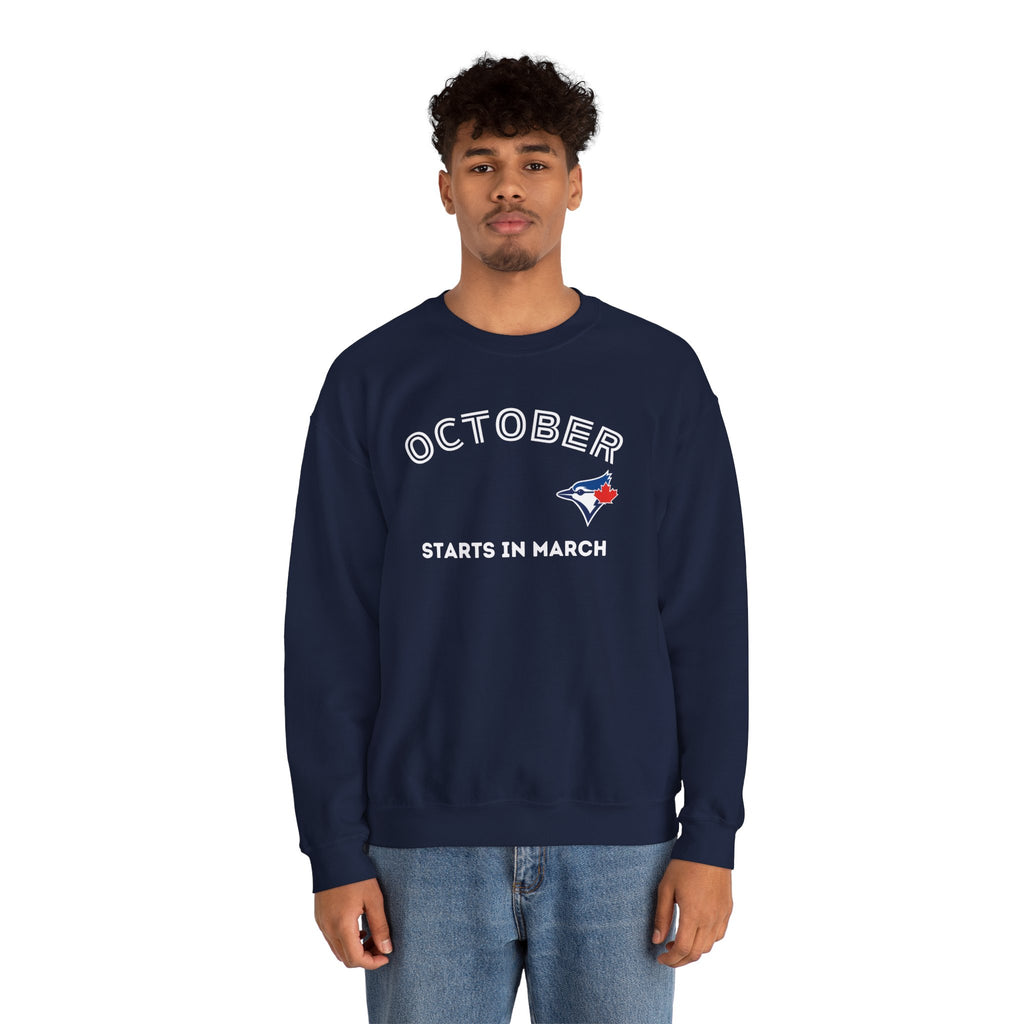 Toronto Blue Jays October Starts in March Sweatshirt
