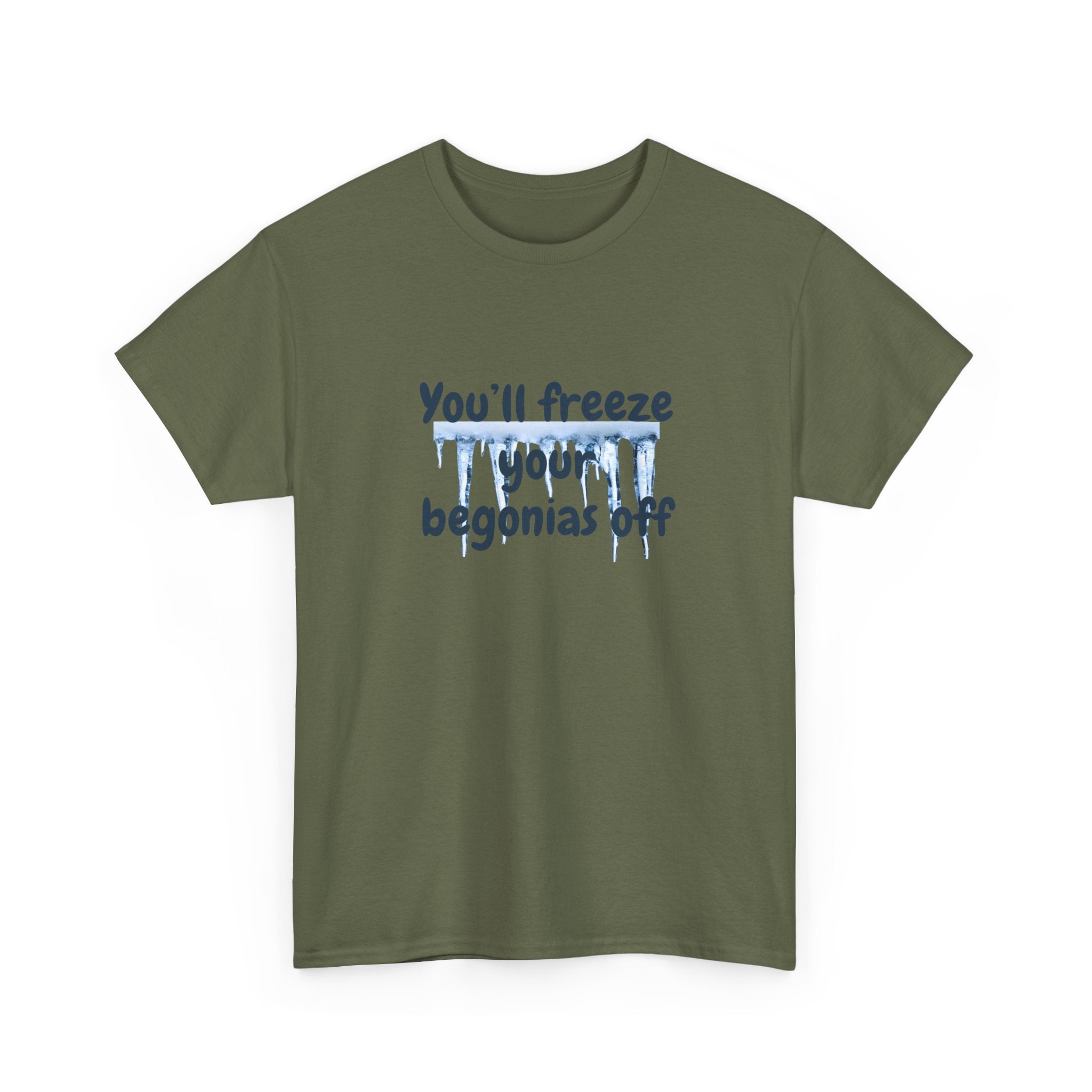 Chief Bradley Taylor You'll Freeze Your Begonias Off T‑Shirt