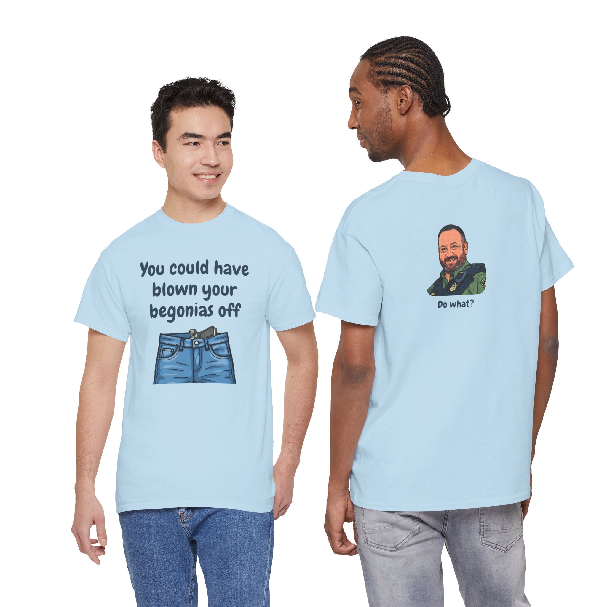 Chief Bradley Taylor You Could Have Blown Your Begonias Off Front/Back T‑Shirt