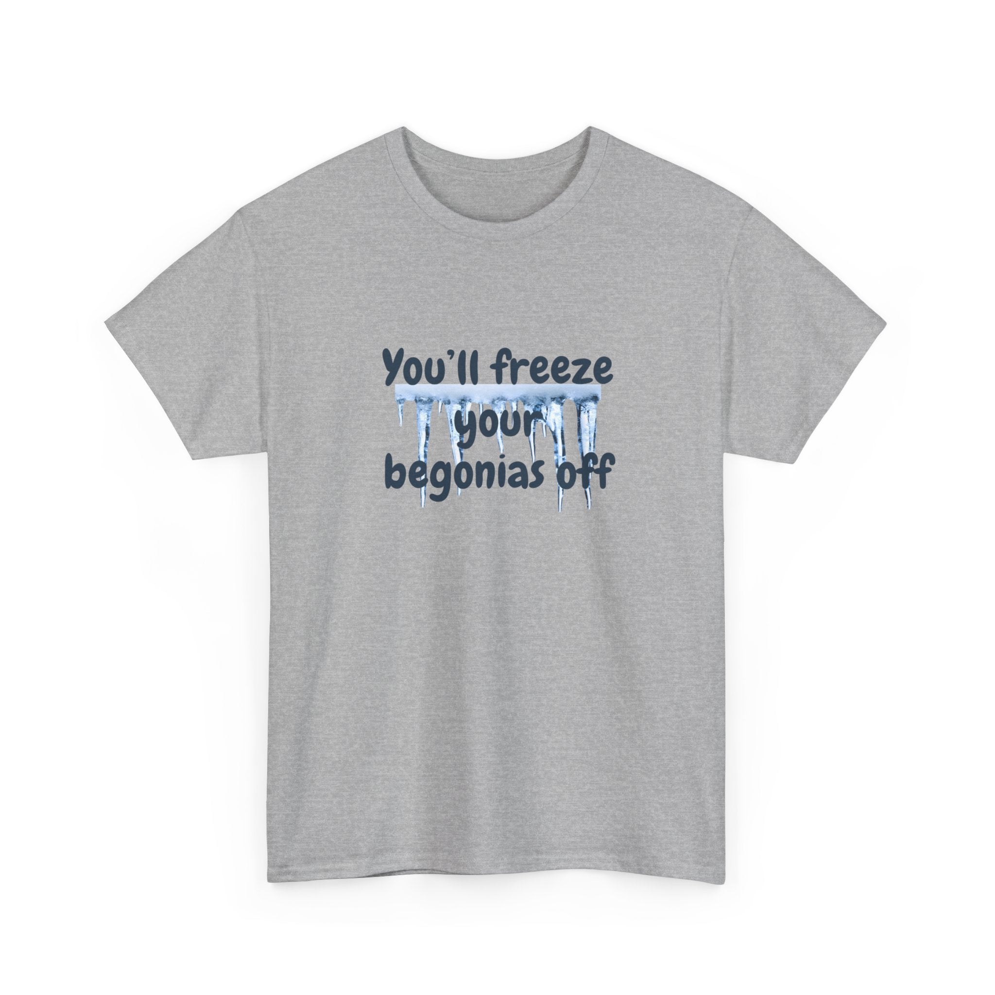 Chief Bradley Taylor You'll Freeze Your Begonias Off T‑Shirt