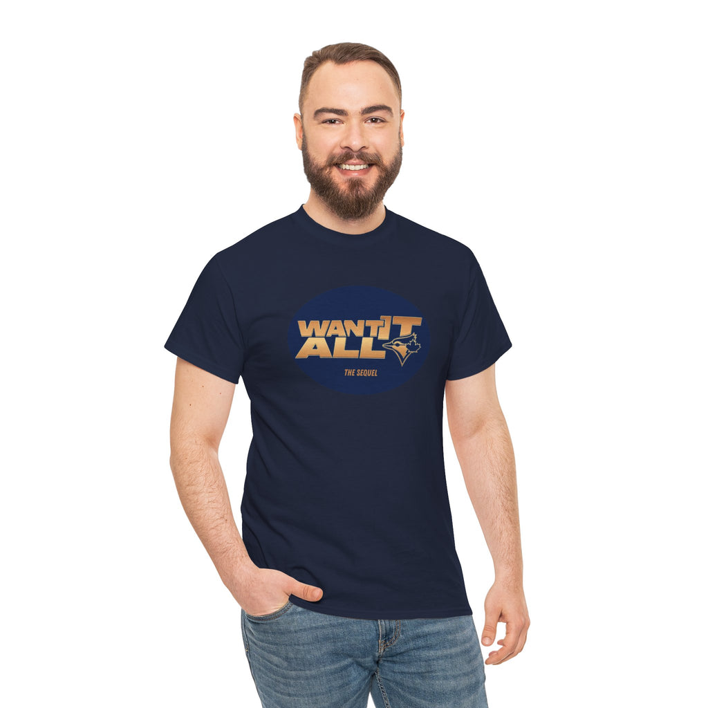 Toronto Blue Jays Want It All Sequel T-Shirt