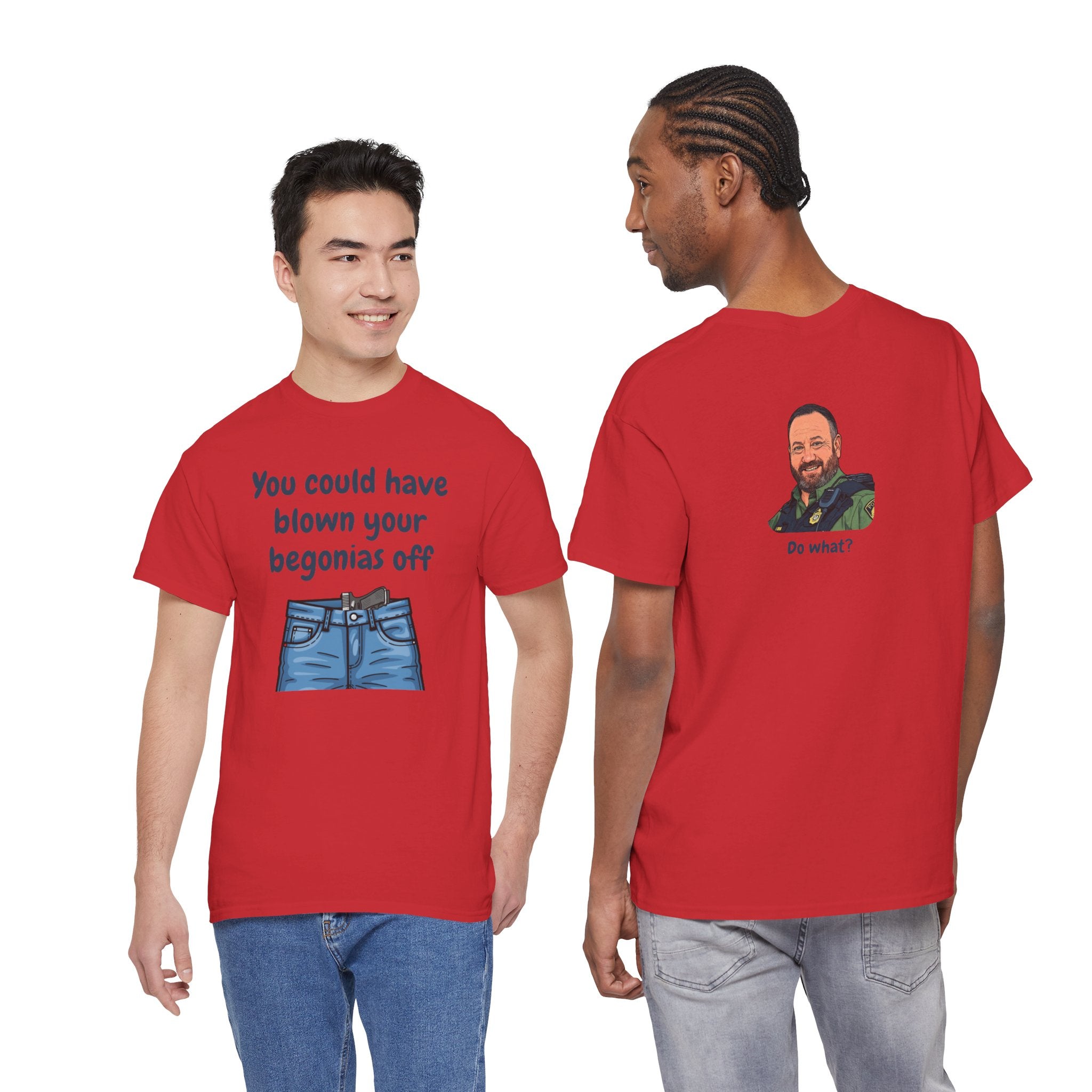 Chief Bradley Taylor You Could Have Blown Your Begonias Off Front/Back T‑Shirt