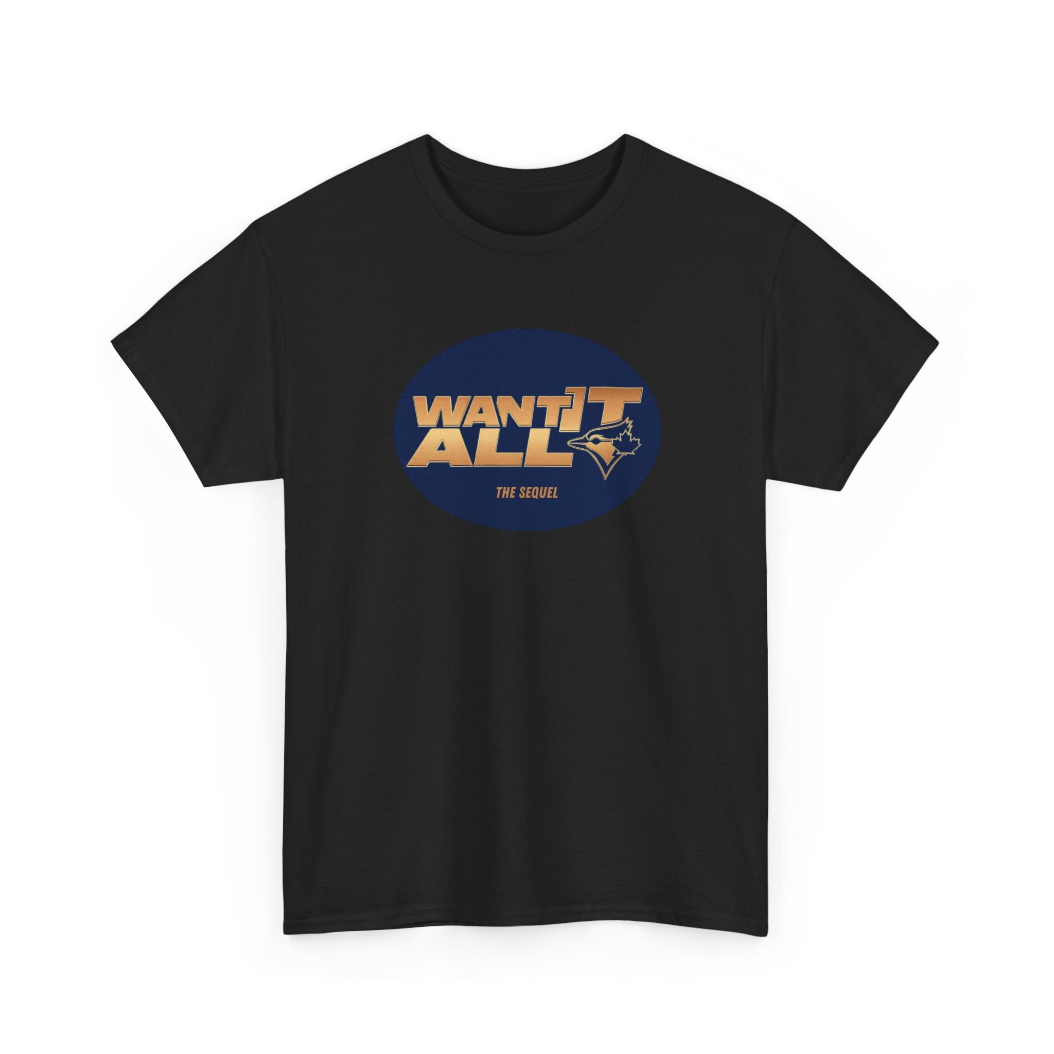 Toronto Blue Jays Want It All Sequel T-Shirt