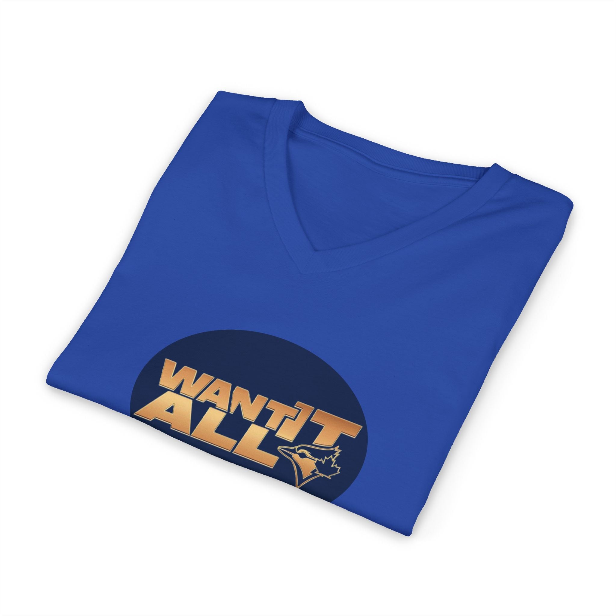 Toronto Blue Jays Want It All V-Neck T-Shirt