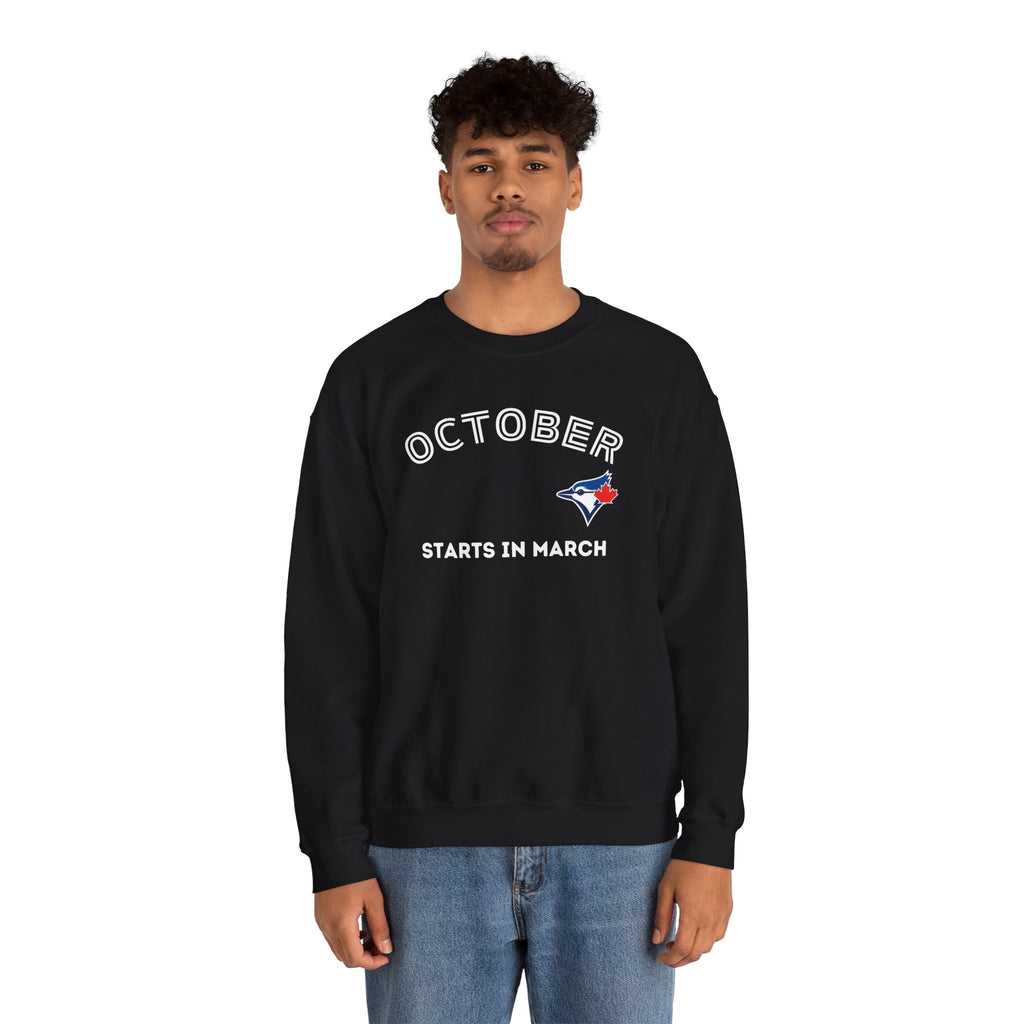 Toronto Blue Jays October Starts in March Sweatshirt