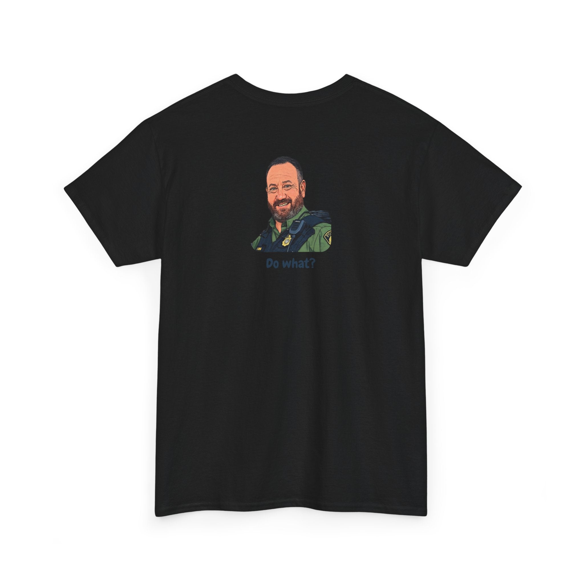 Chief Bradley Taylor You Could Have Blown Your Begonias Off Front/Back T‑Shirt