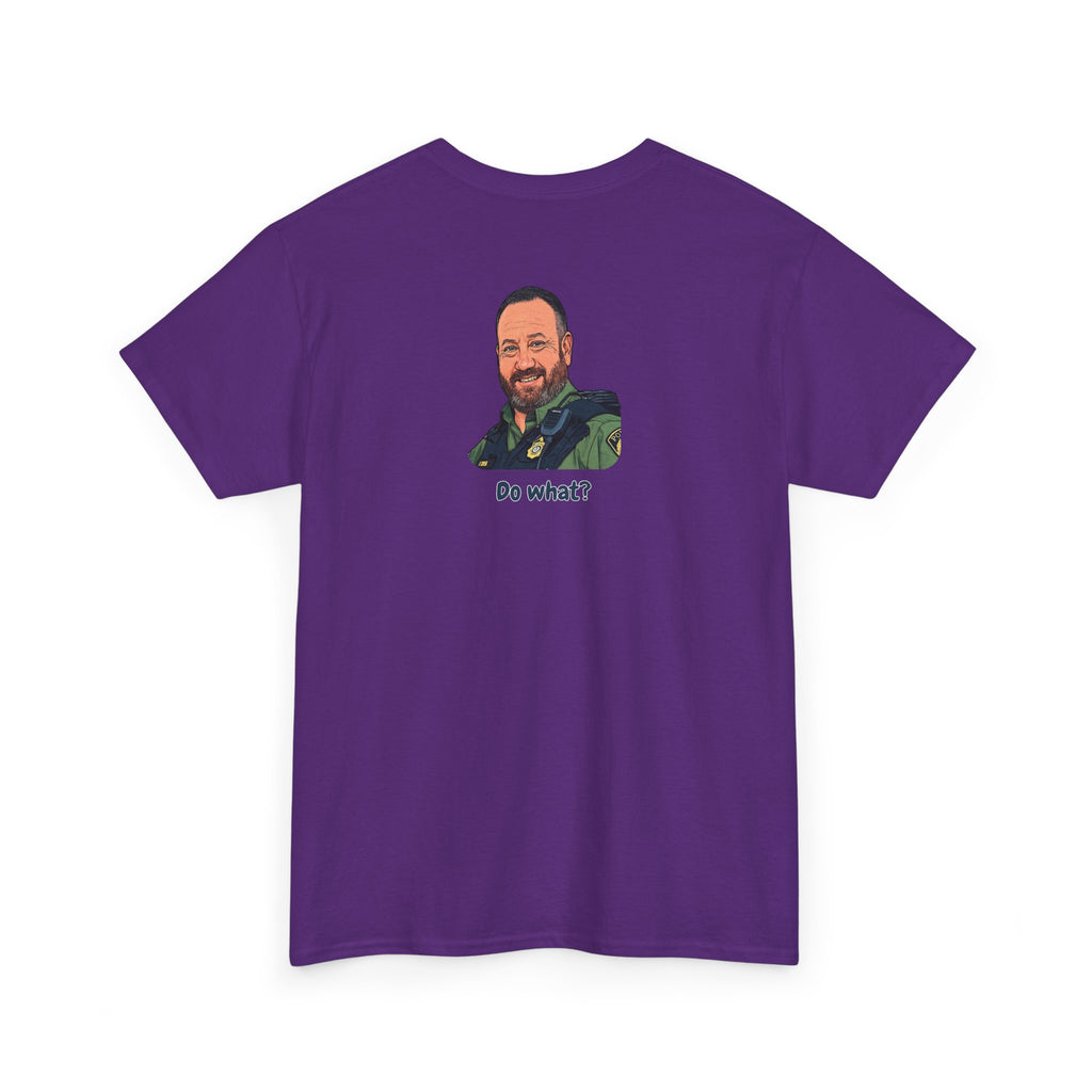 Chief Bradley Taylor You Could Have Blown Your Begonias Off Front/Back T‑Shirt