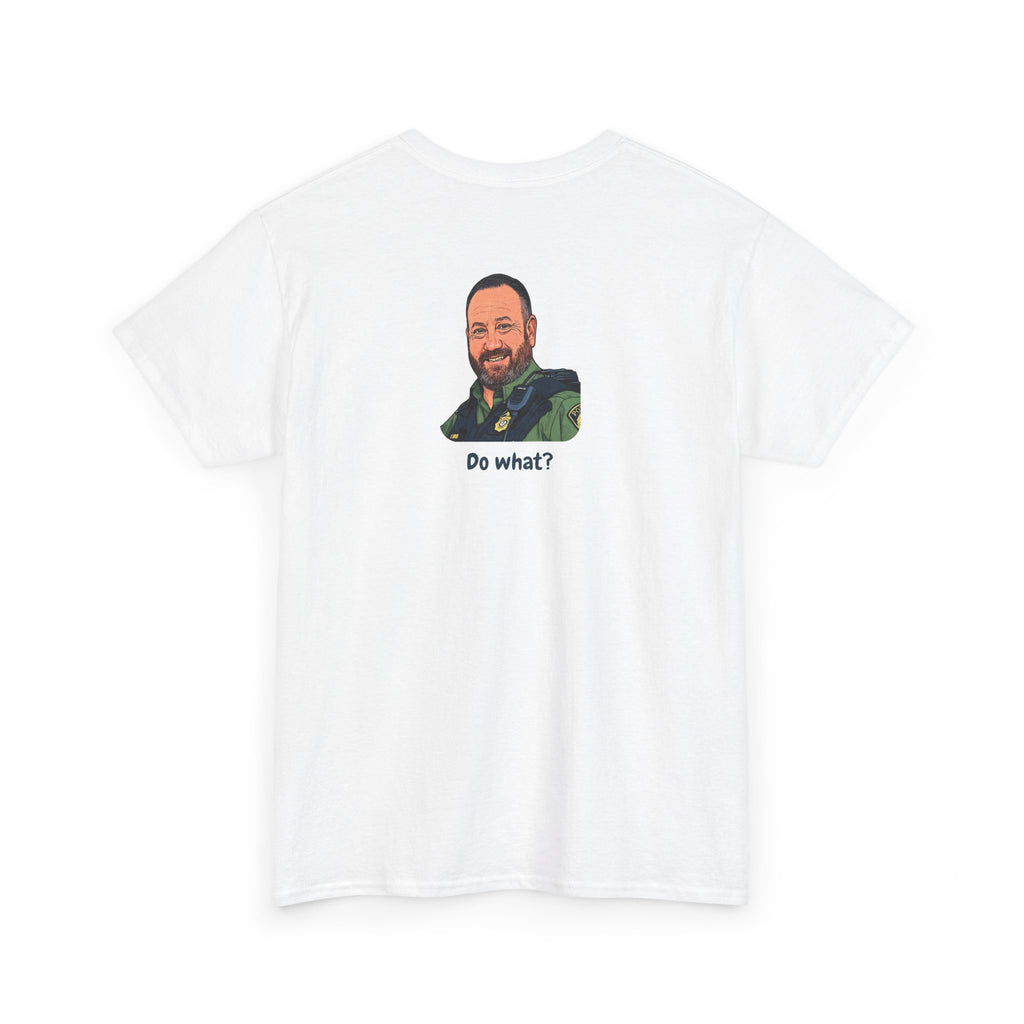 Chief Bradley Taylor You Could Have Blown Your Begonias Off Front/Back T‑Shirt