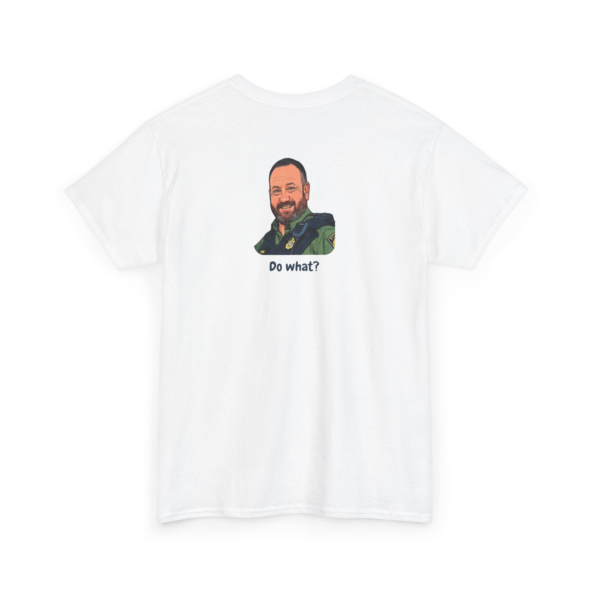 Chief Bradley Taylor You Could Have Blown Your Begonias Off Front/Back T‑Shirt