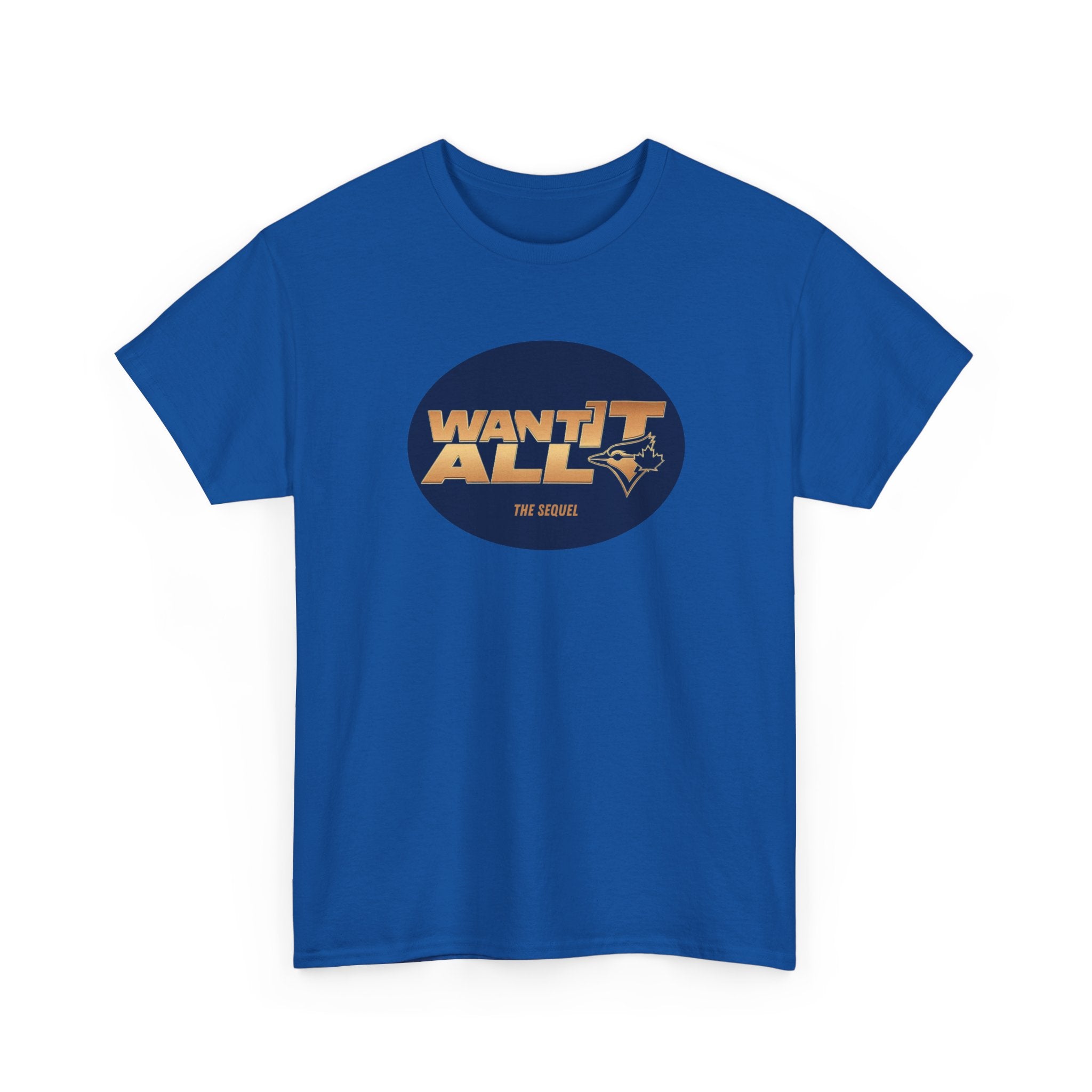 Toronto Blue Jays Want It All Sequel T-Shirt