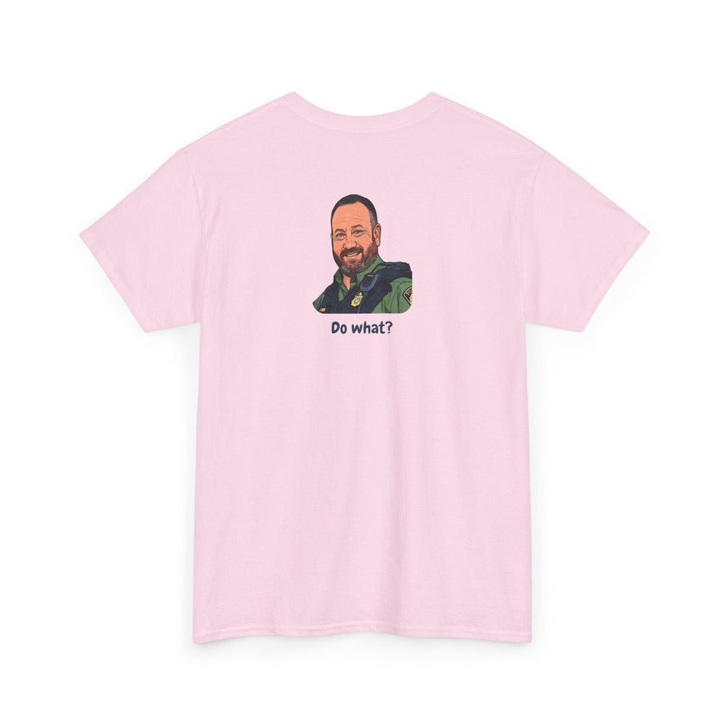 Chief Bradley Taylor You Could Have Blown Your Begonias Off Front/Back T‑Shirt