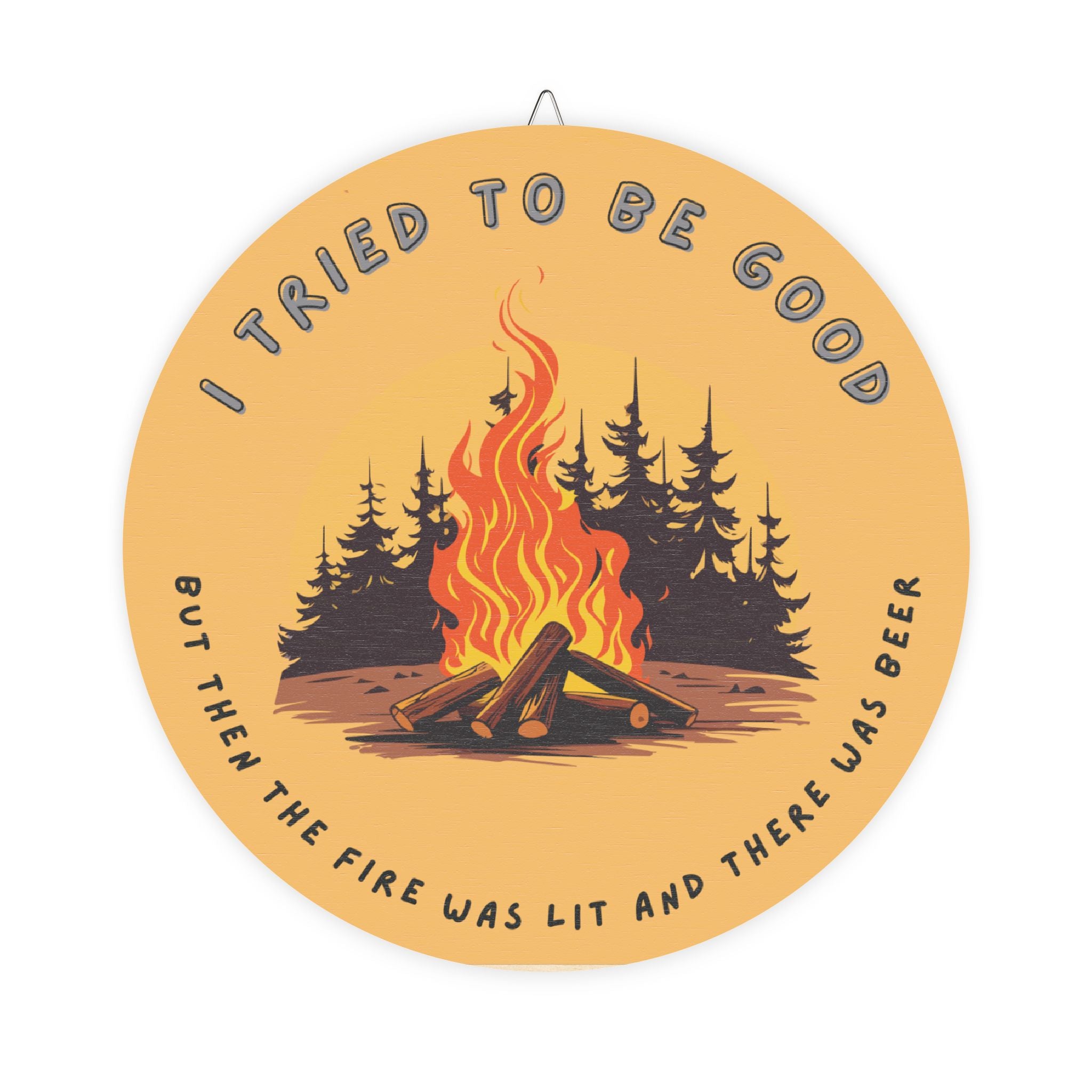 Tried to be Good -  Wood Campfire Trailer Sign