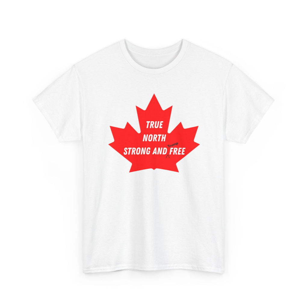 Canada True North Strong and Free Anti Trump T‑Shirt