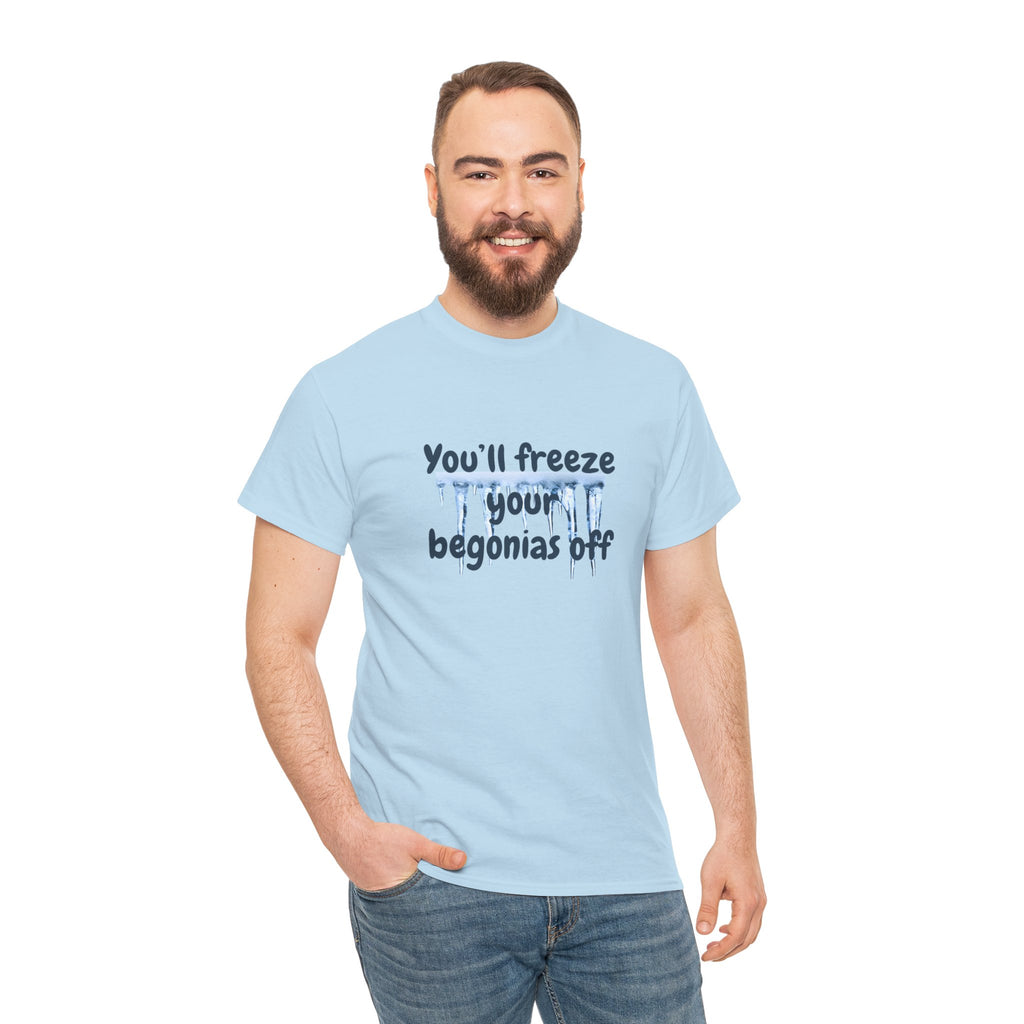 Chief Bradley Taylor You'll Freeze Your Begonias Off T‑Shirt