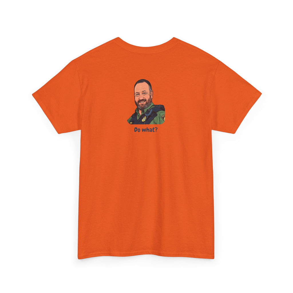 Chief Bradley Taylor You'll Freeze Your Begonias Off Front/Back T‑Shirt