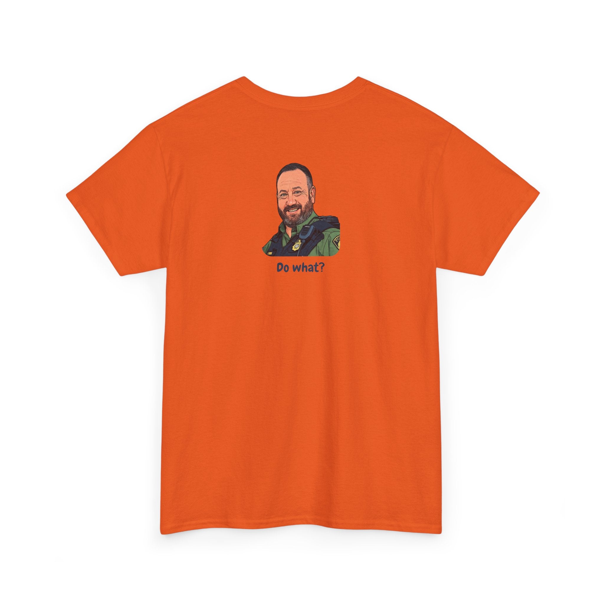 Chief Bradley Taylor You'll Freeze Your Begonias Off Front/Back T‑Shirt