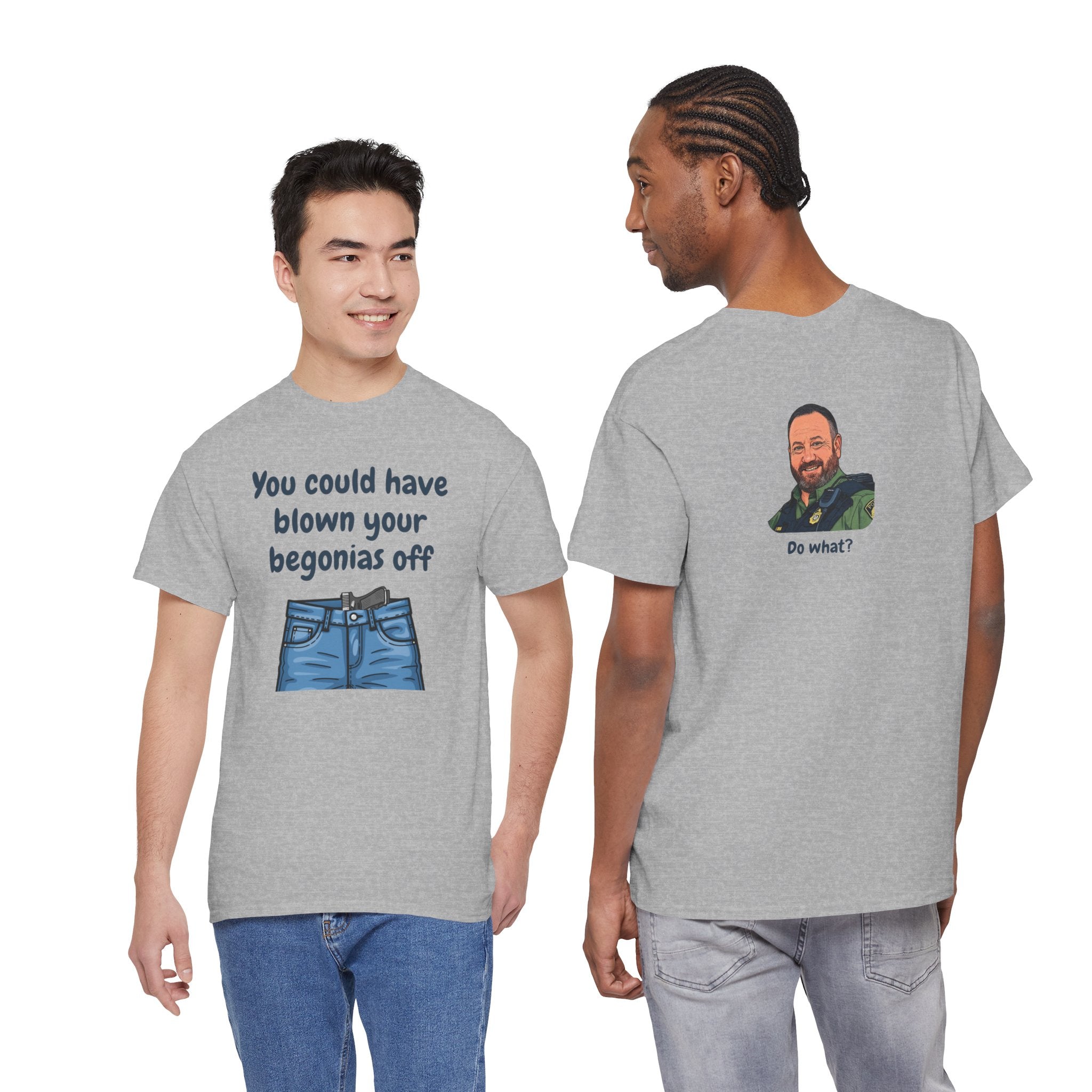 Chief Bradley Taylor You Could Have Blown Your Begonias Off Front/Back T‑Shirt