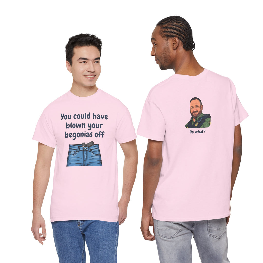 Chief Bradley Taylor You Could Have Blown Your Begonias Off Front/Back T‑Shirt