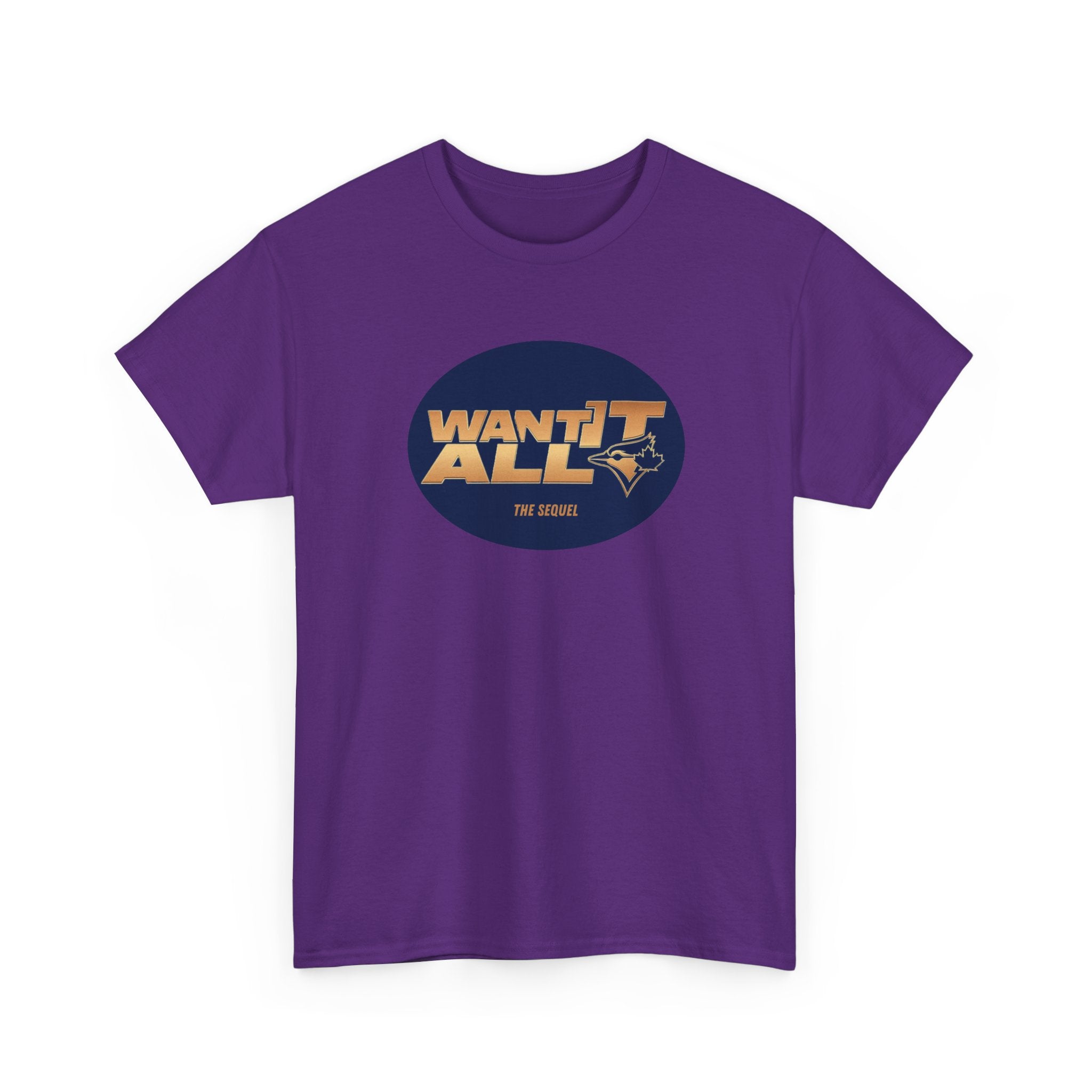 Toronto Blue Jays Want It All Sequel T-Shirt