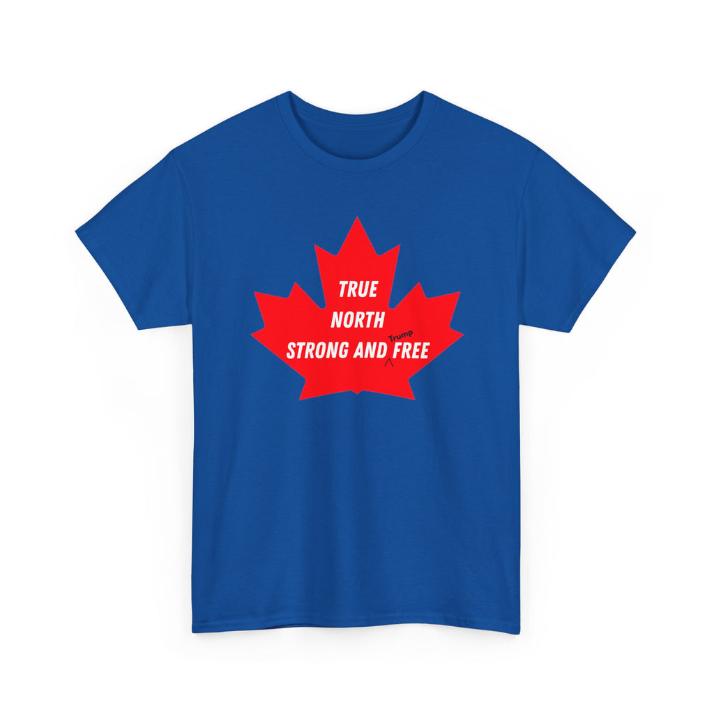 Canada True North Strong and Free Anti Trump T‑Shirt
