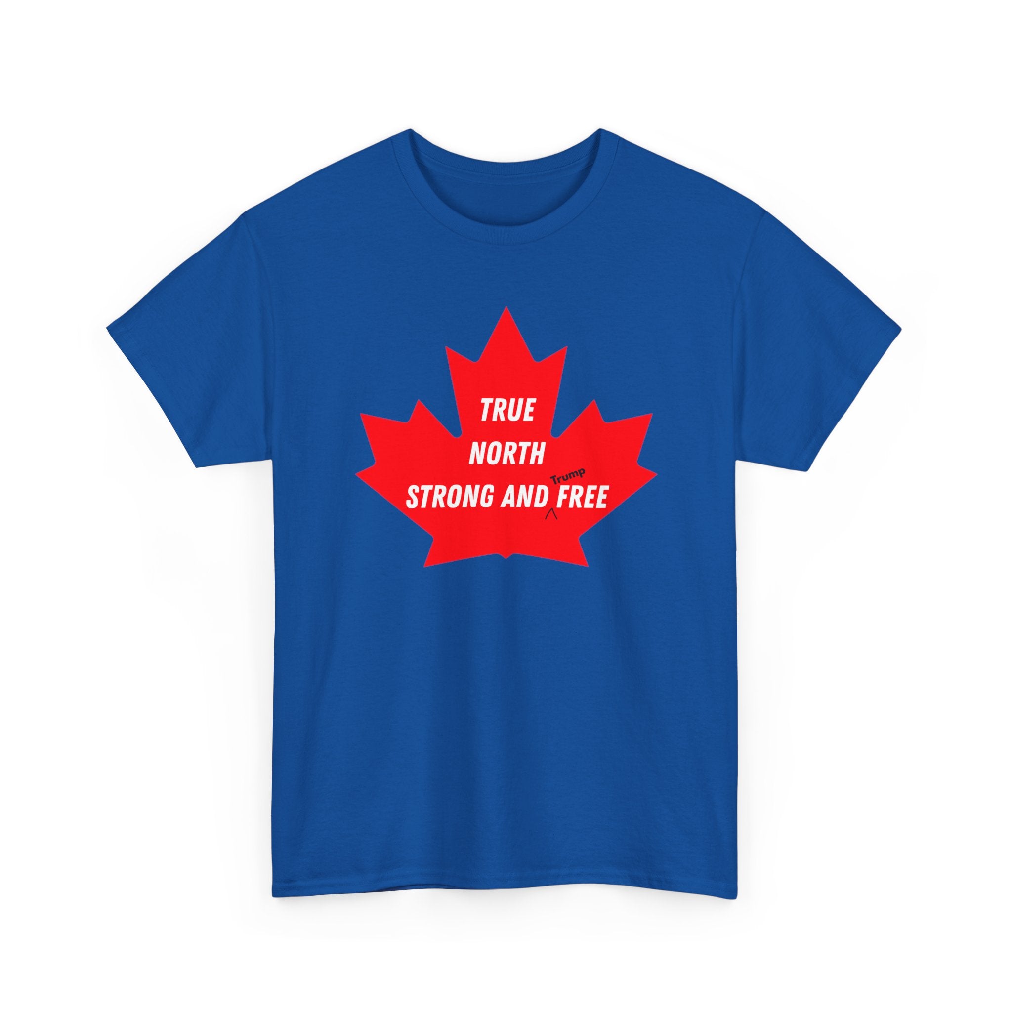 Canada True North Strong and Free Anti Trump T‑Shirt