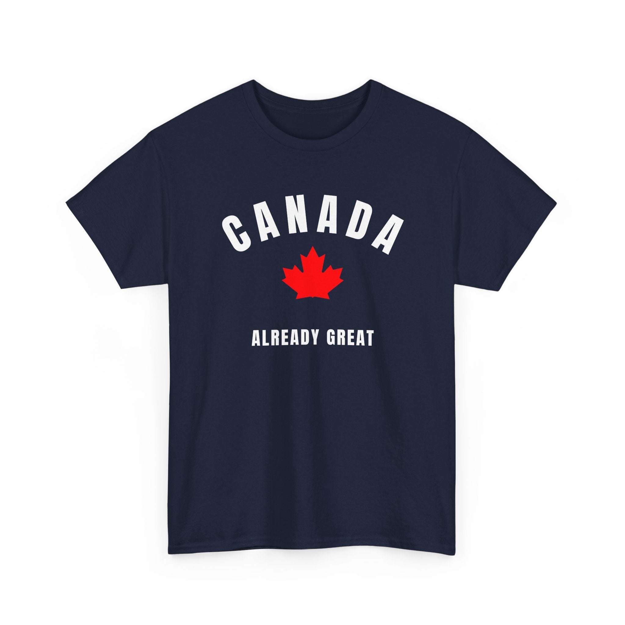 Canada Already Great Anti Trump T-Shirt