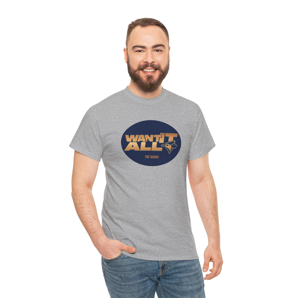 Toronto Blue Jays Want It All Sequel T-Shirt