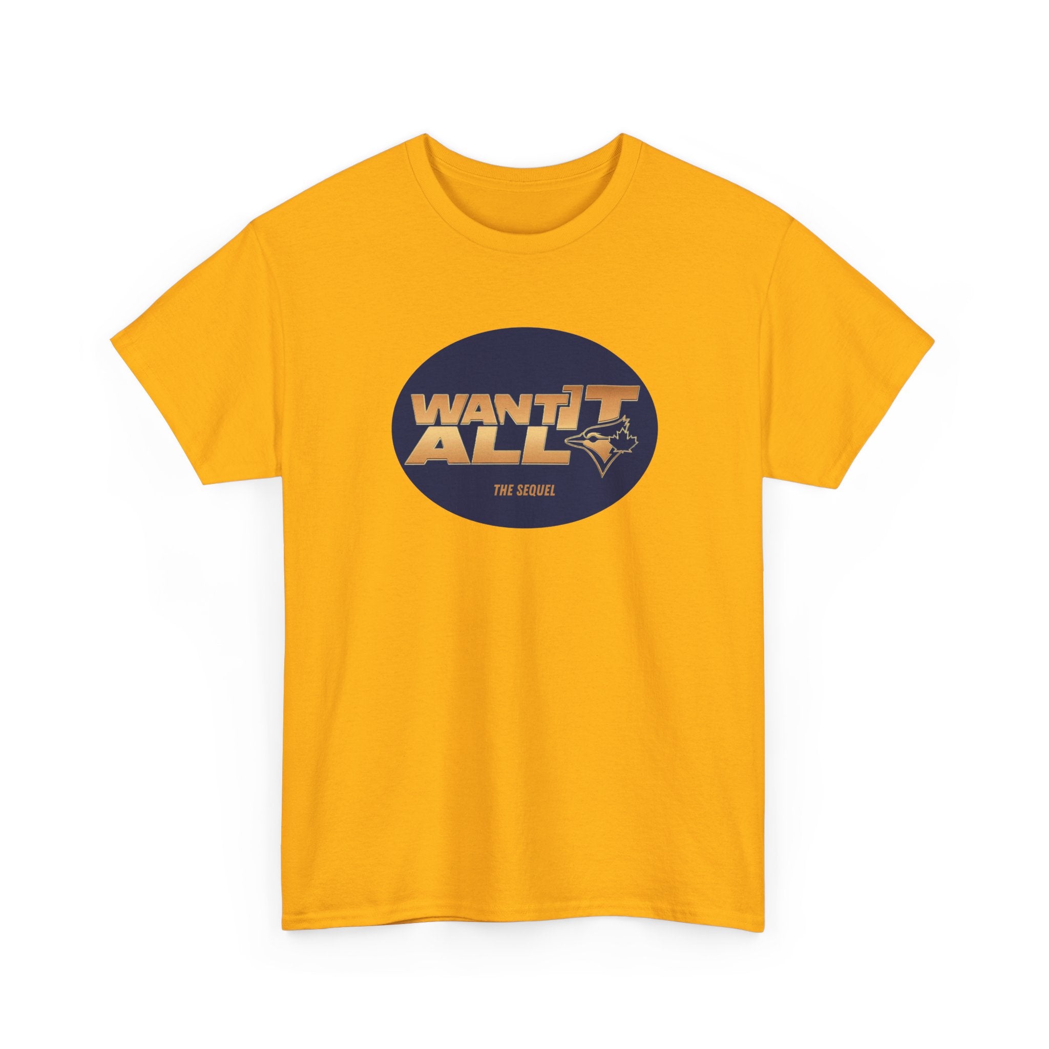 Toronto Blue Jays Want It All Sequel T-Shirt