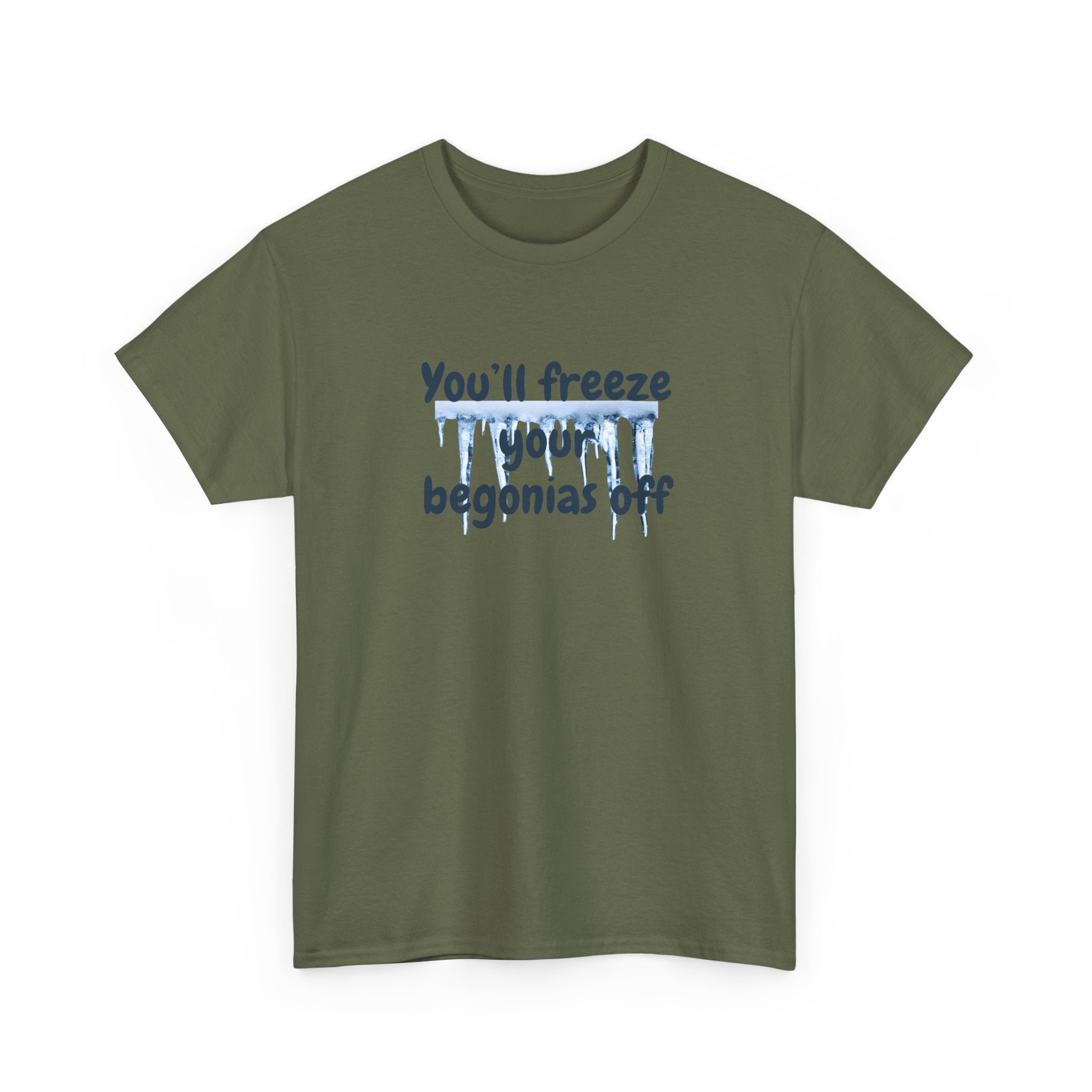 Chief Bradley Taylor You'll Freeze Your Begonias Off Front/Back T‑Shirt