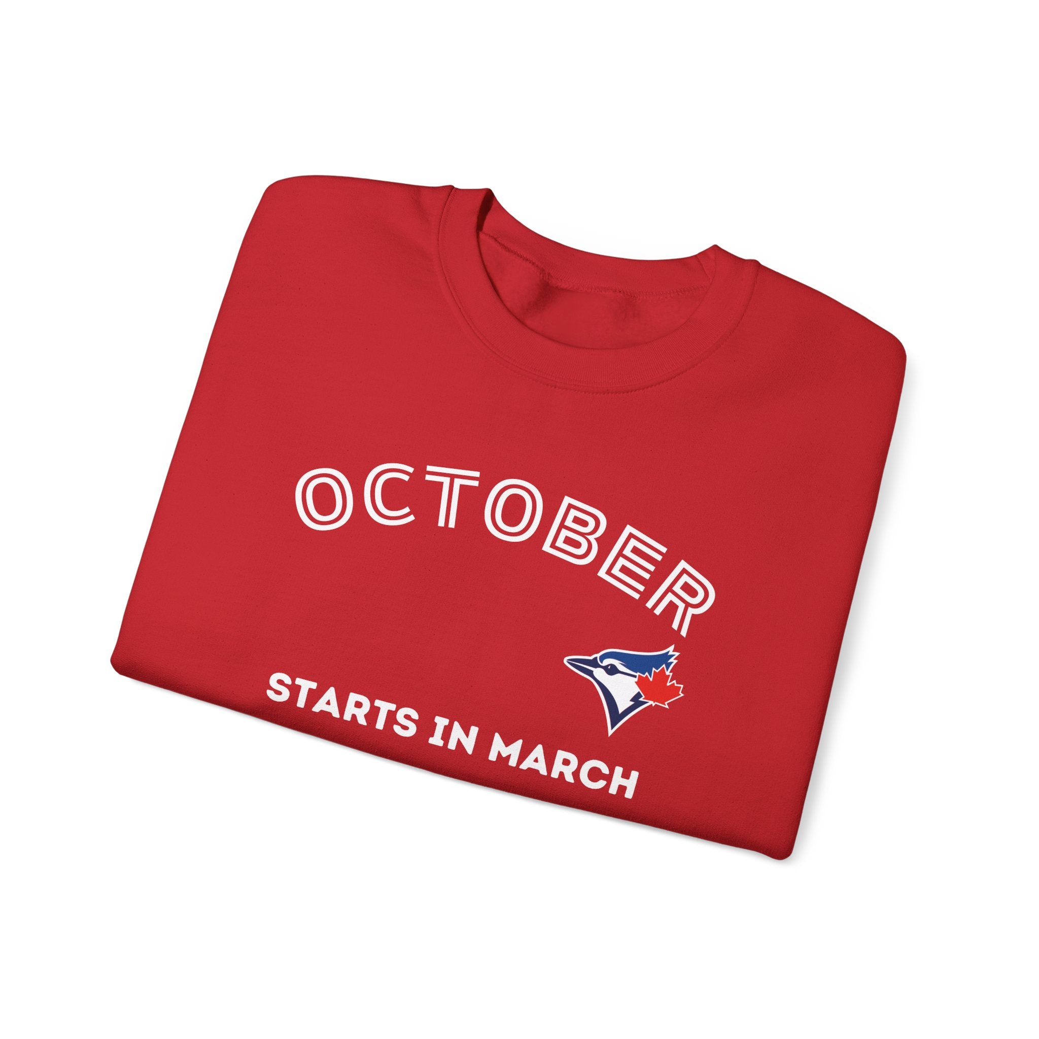 Toronto Blue Jays October Starts in March Sweatshirt