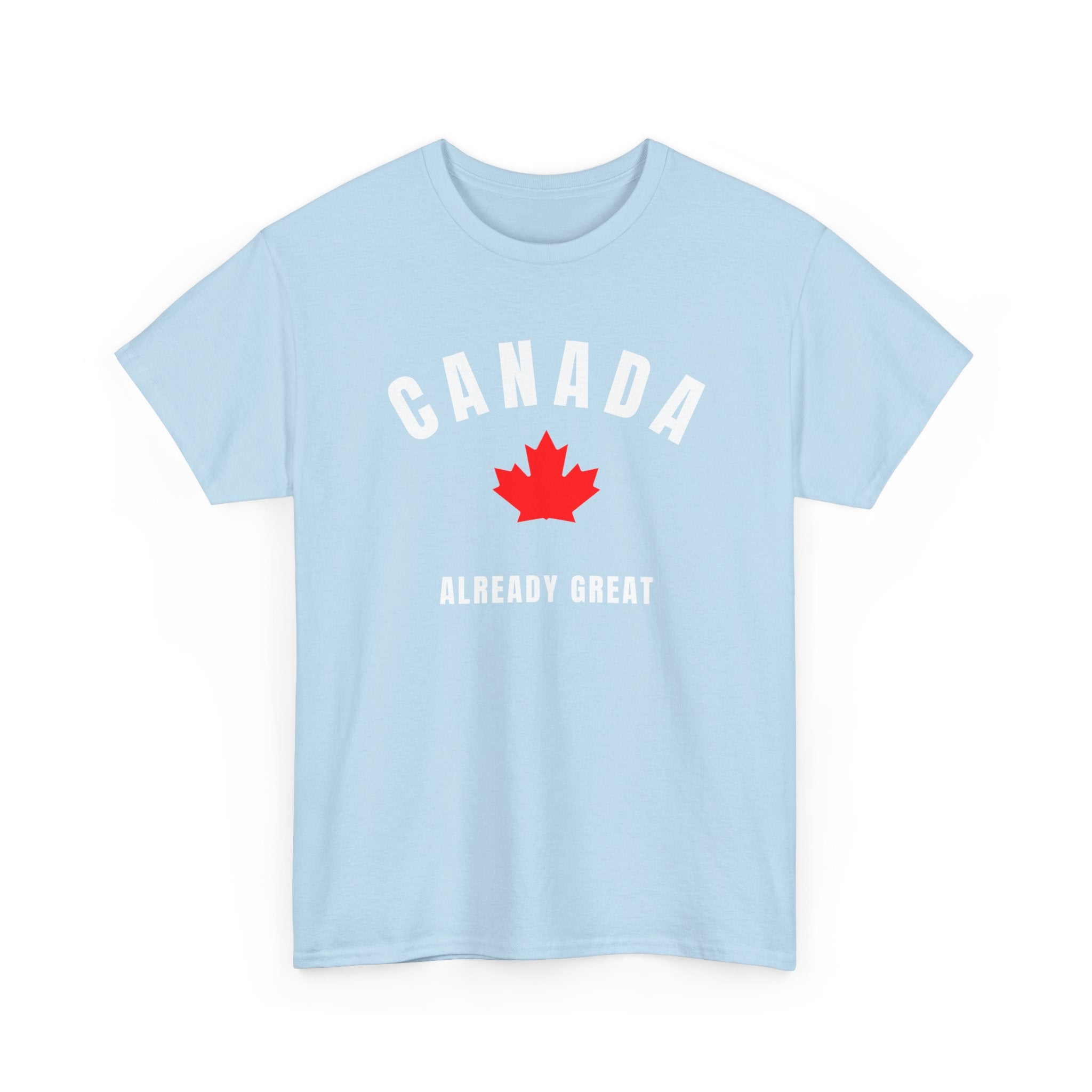 Canada Already Great Anti Trump T-Shirt