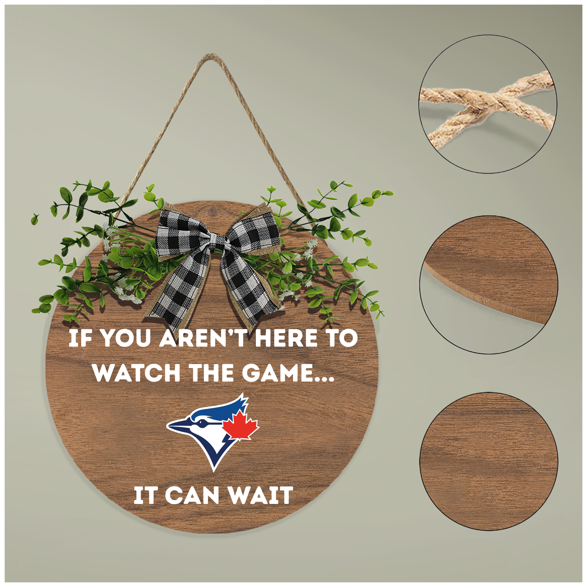 Toronto Blue Jays Wooden Hanging Sign — "If You Aren't Here to Watch the Game... It Can Wait"