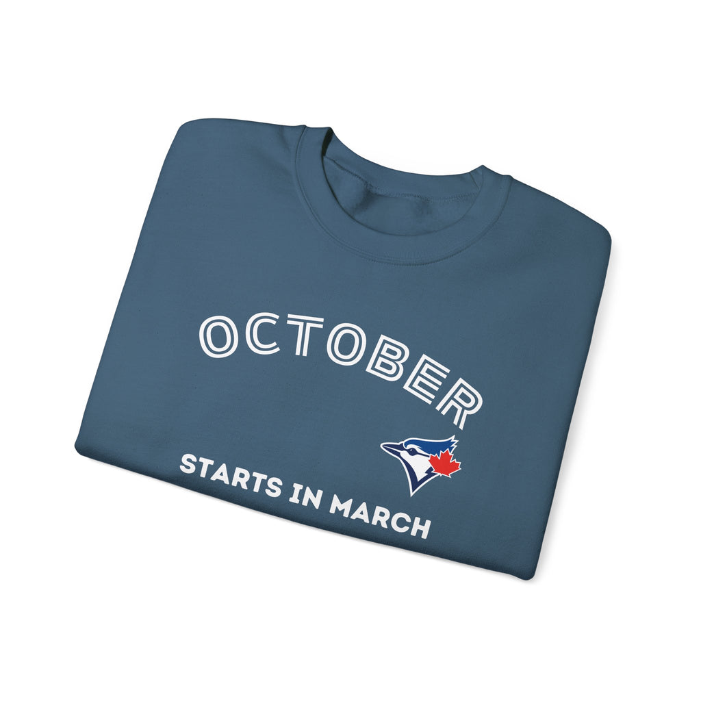 Toronto Blue Jays October Starts in March Sweatshirt