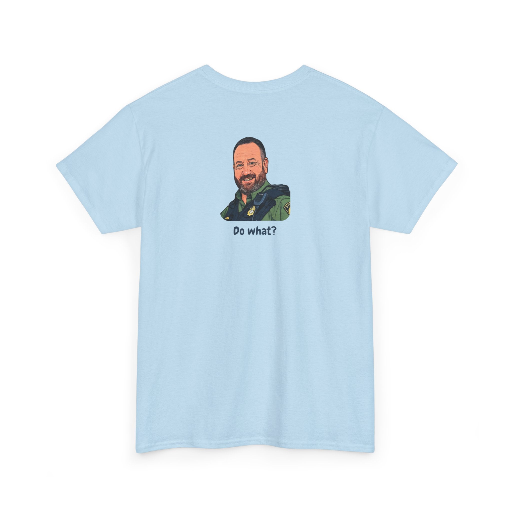 Chief Bradley Taylor You Could Have Blown Your Begonias Off Front/Back T‑Shirt