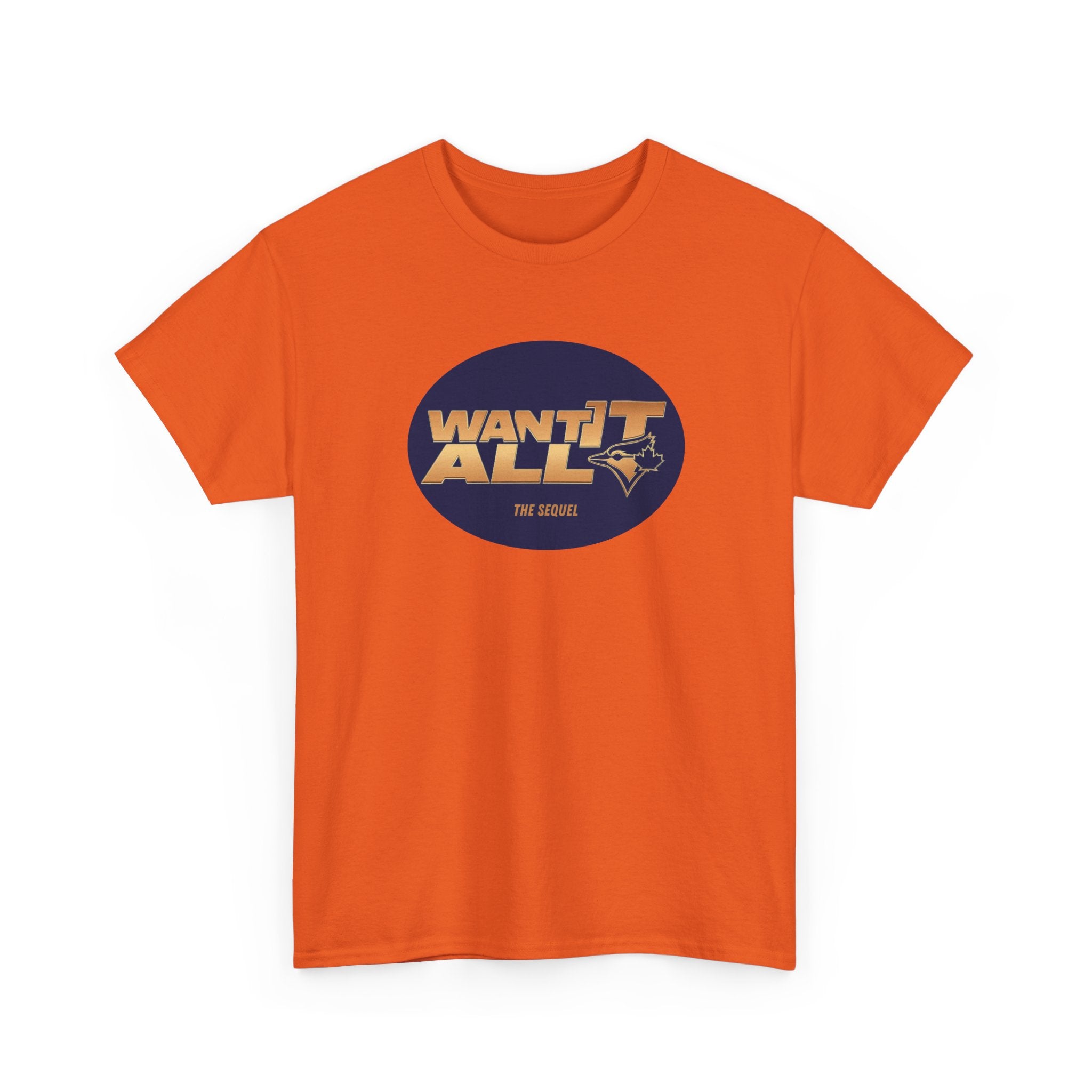 Toronto Blue Jays Want It All Sequel T-Shirt