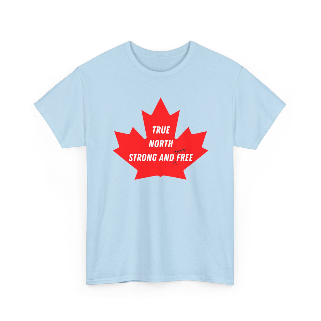 Canada True North Strong and Free Anti Trump T‑Shirt