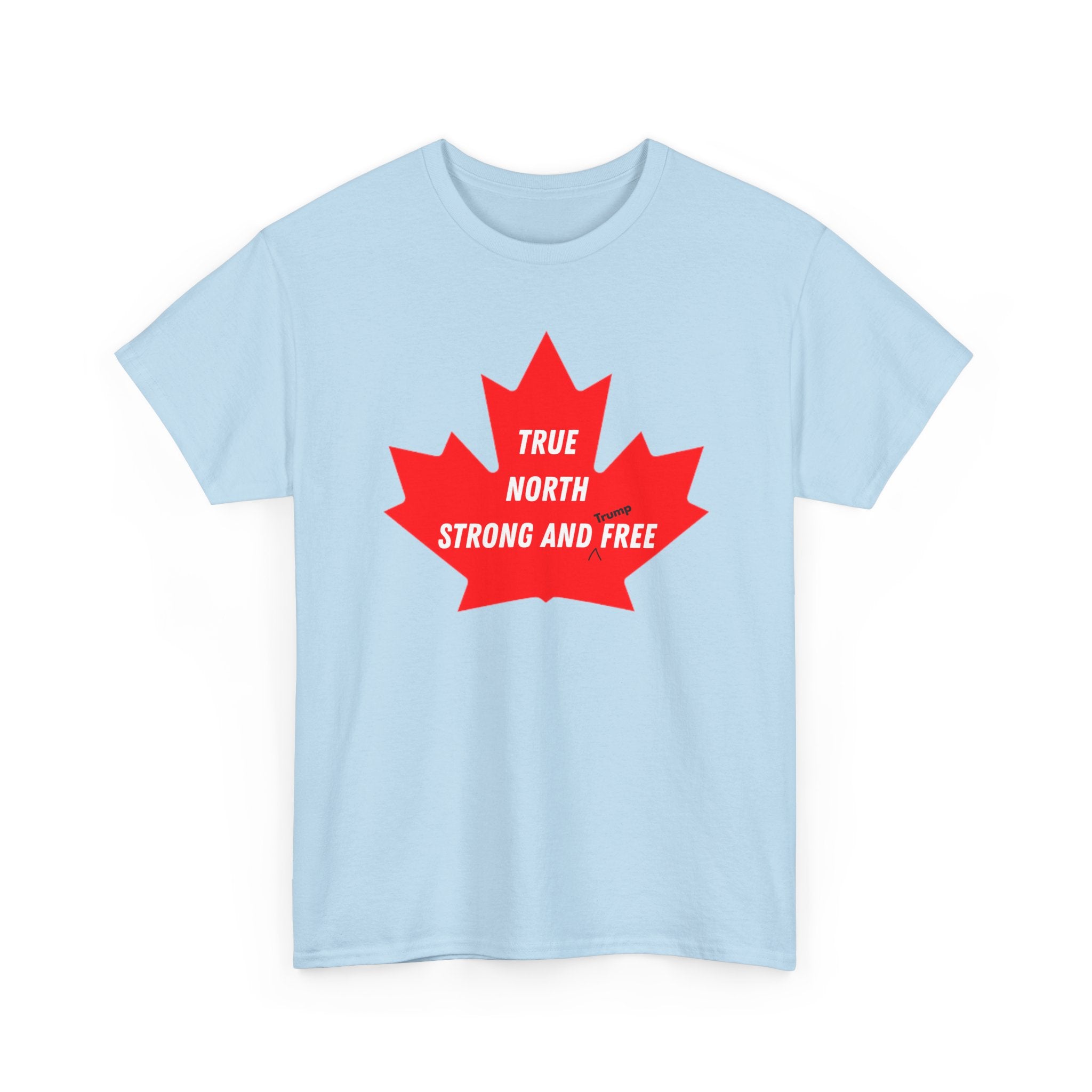 Canada True North Strong and Free Anti Trump T‑Shirt