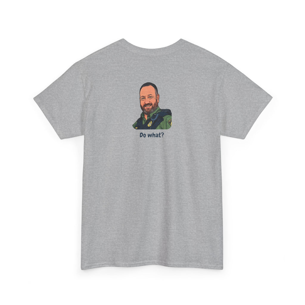 Chief Bradley Taylor You'll Freeze Your Begonias Off Front/Back T‑Shirt