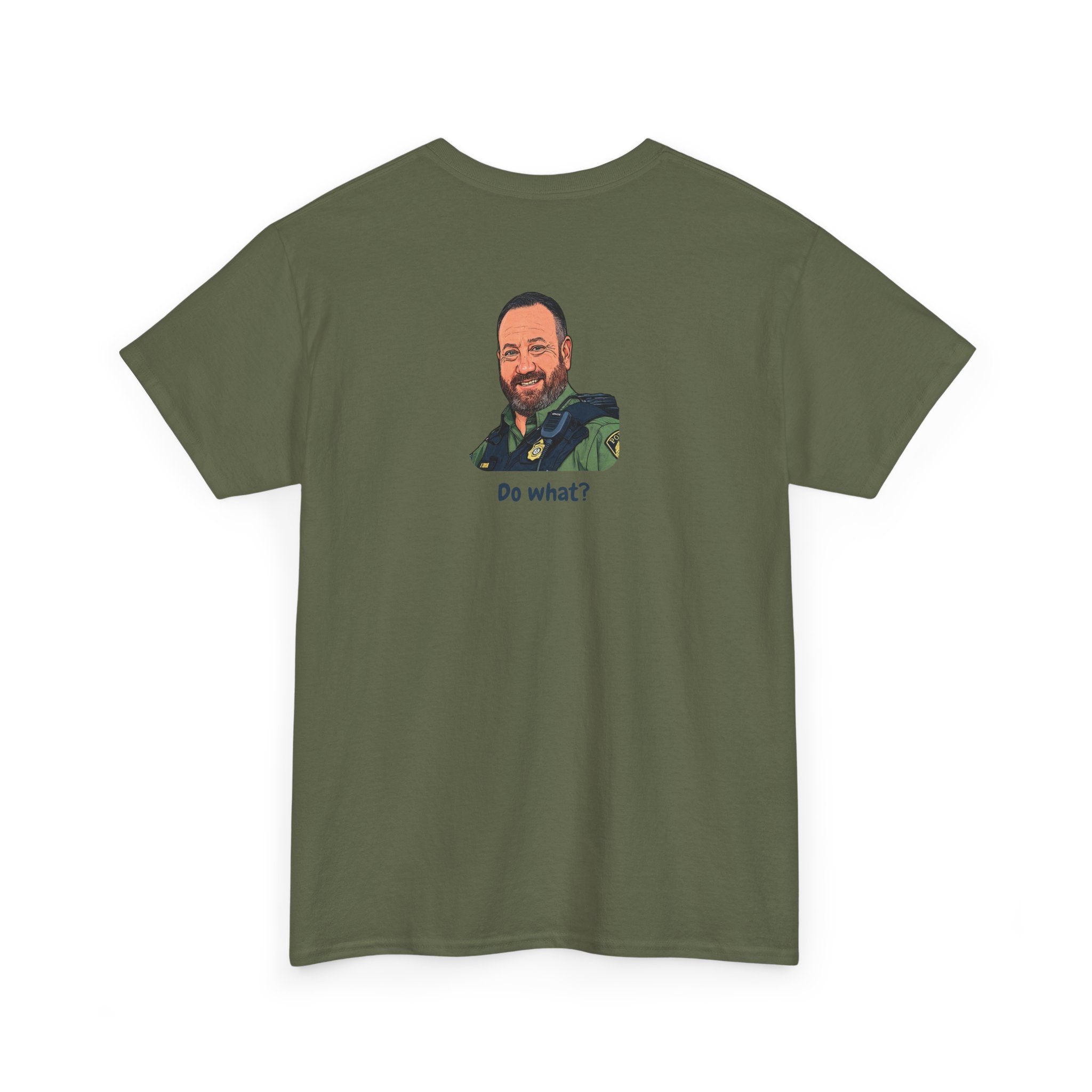 Chief Bradley Taylor You Could Have Blown Your Begonias Off Front/Back T‑Shirt