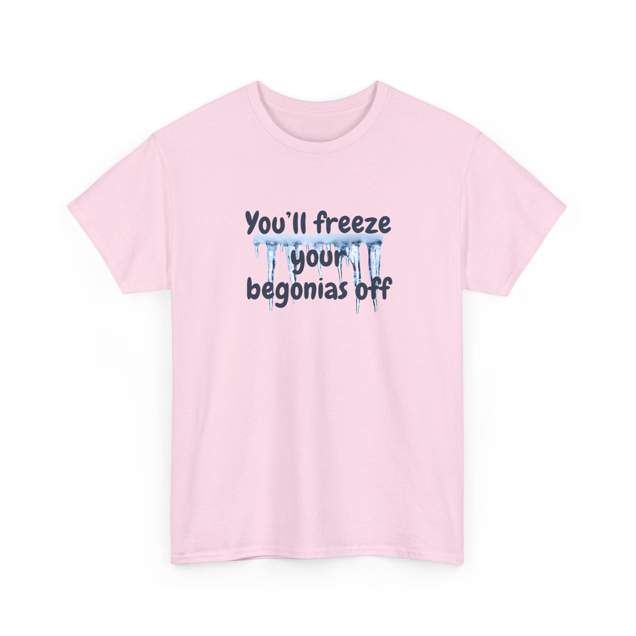 Chief Bradley Taylor You'll Freeze Your Begonias Off Front/Back T‑Shirt