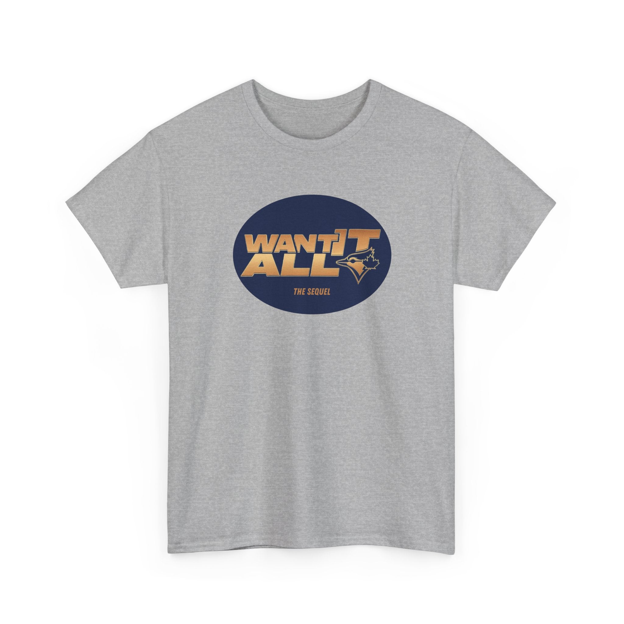 Toronto Blue Jays Want It All Sequel T-Shirt