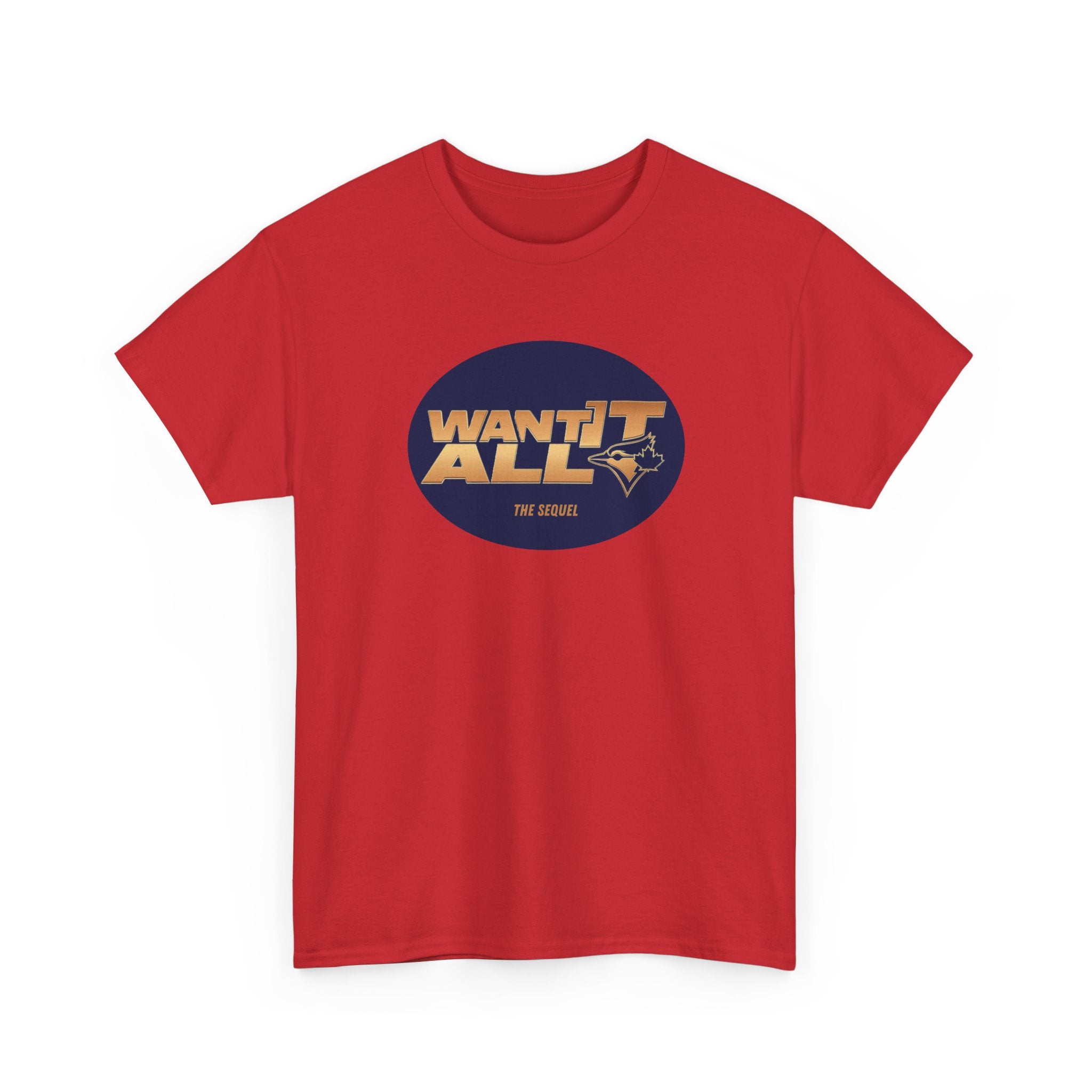 Toronto Blue Jays Want It All Sequel T-Shirt