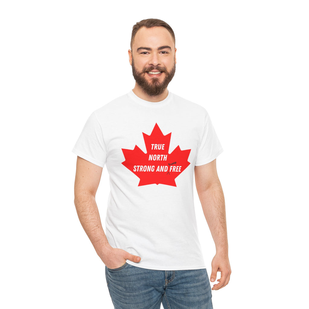 Canada True North Strong and Free Anti Trump T‑Shirt