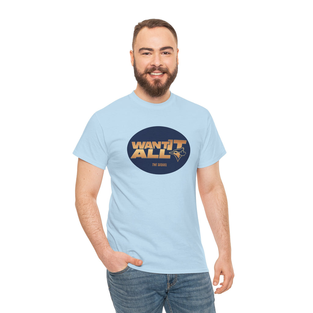 Toronto Blue Jays Want It All Sequel T-Shirt